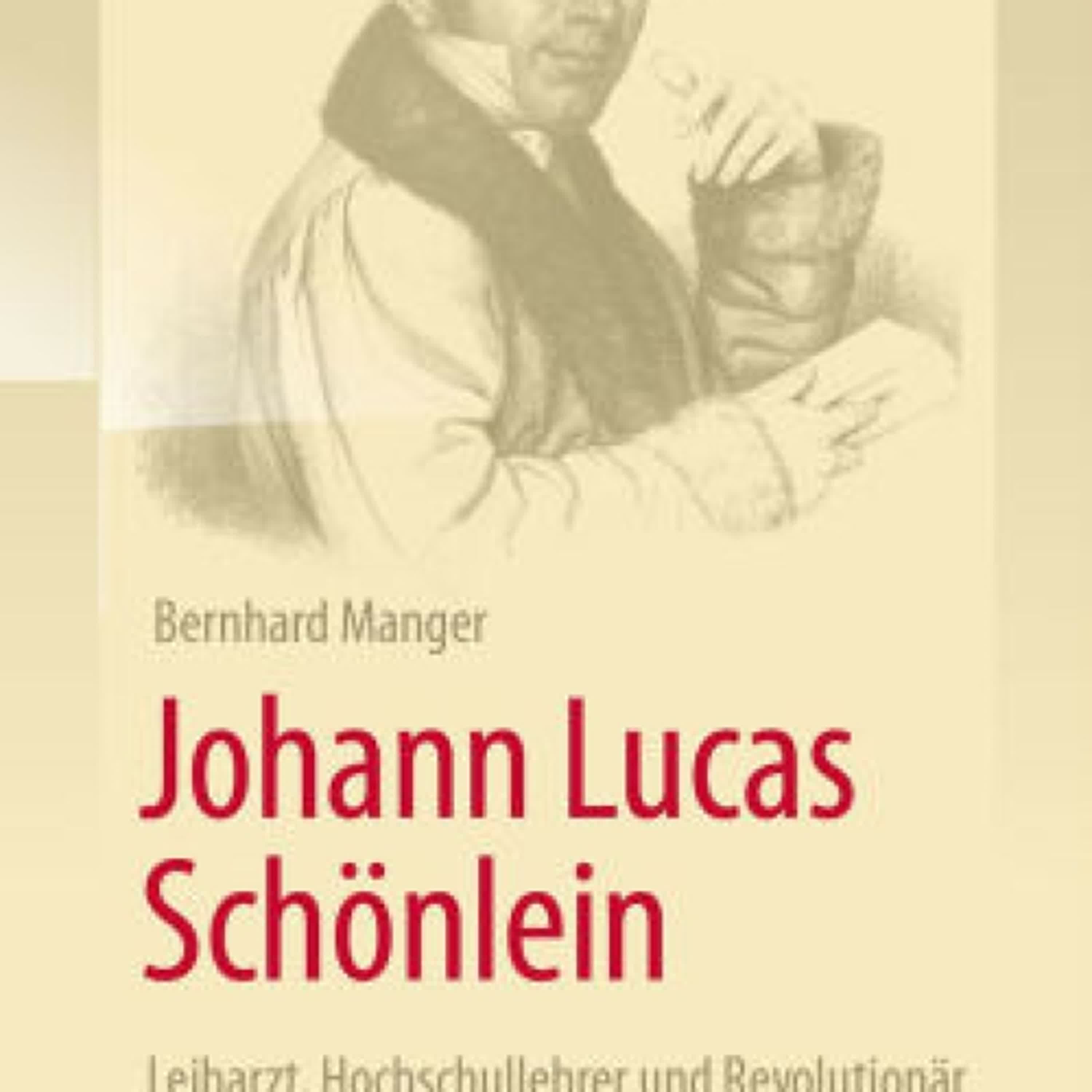 Read online: Johann Lucas Schönlein - Leibarzt, Hochschullehrer und Revolutionär im 19. Jahrhundert by Bernhard Manger