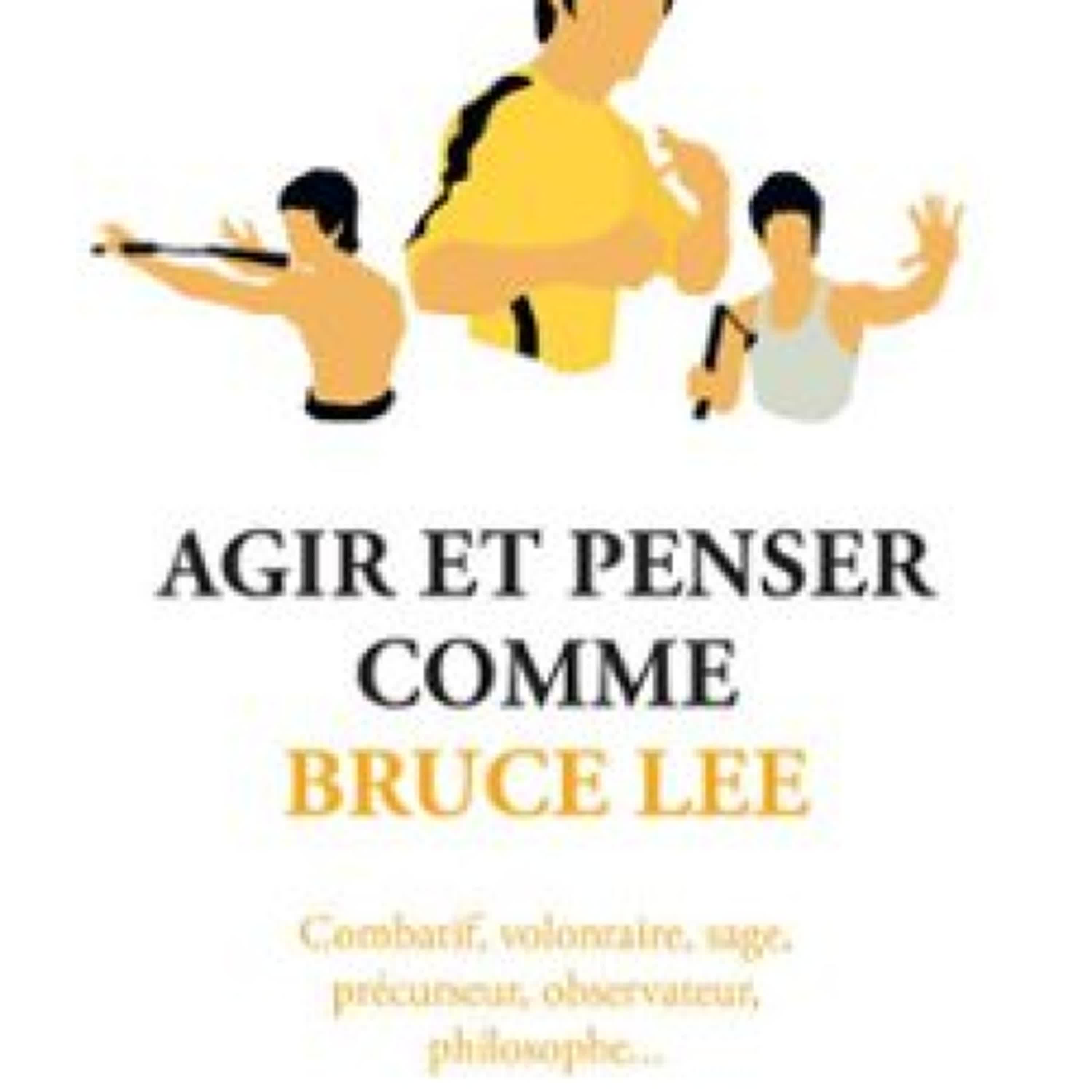 AGIR ET PENSER COMME BRUCE LEE