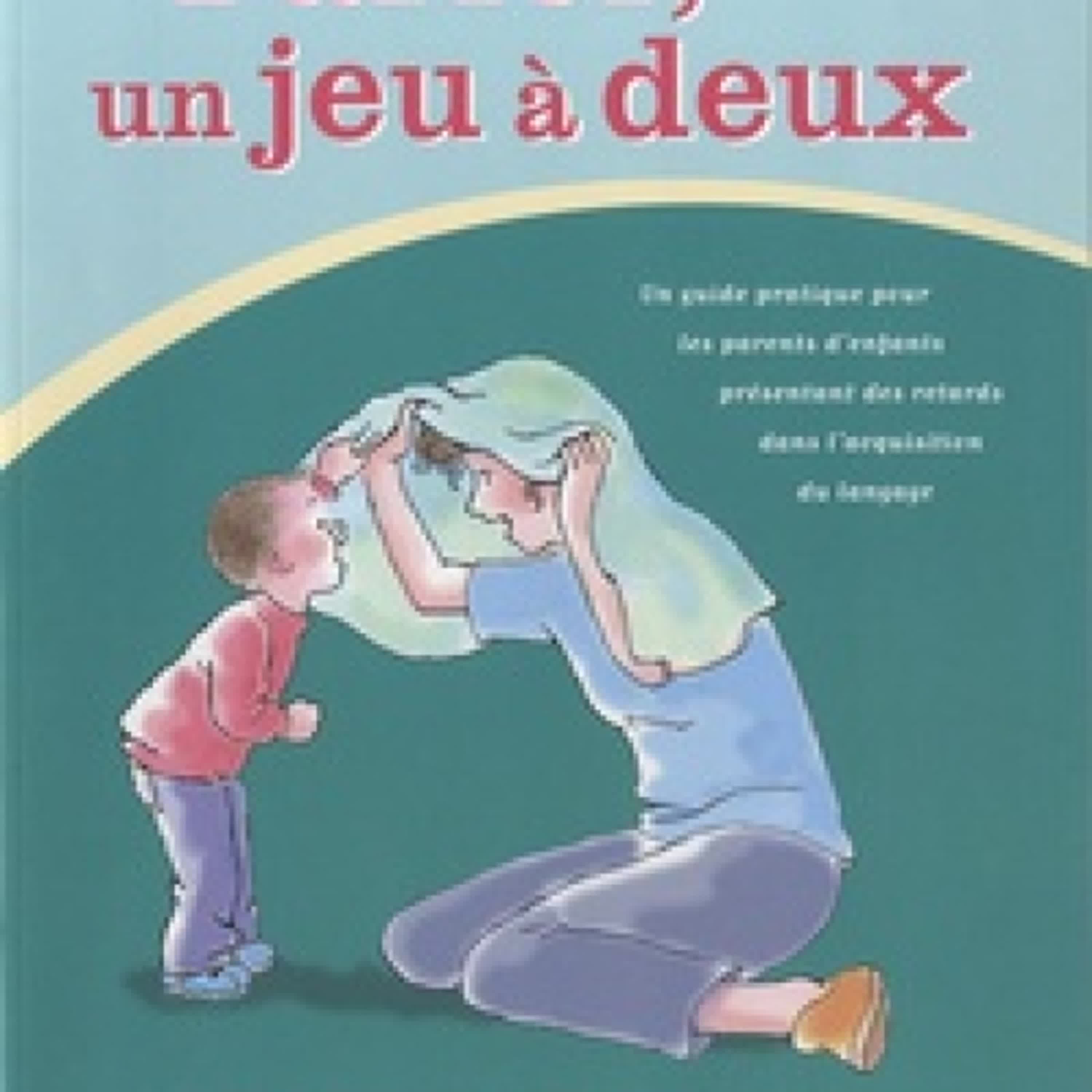 Télécharger Pdf Parler, un jeu à deux  - Un guide pratique pour les parents d'enfants présentant des retards dans l'acquisition du langage