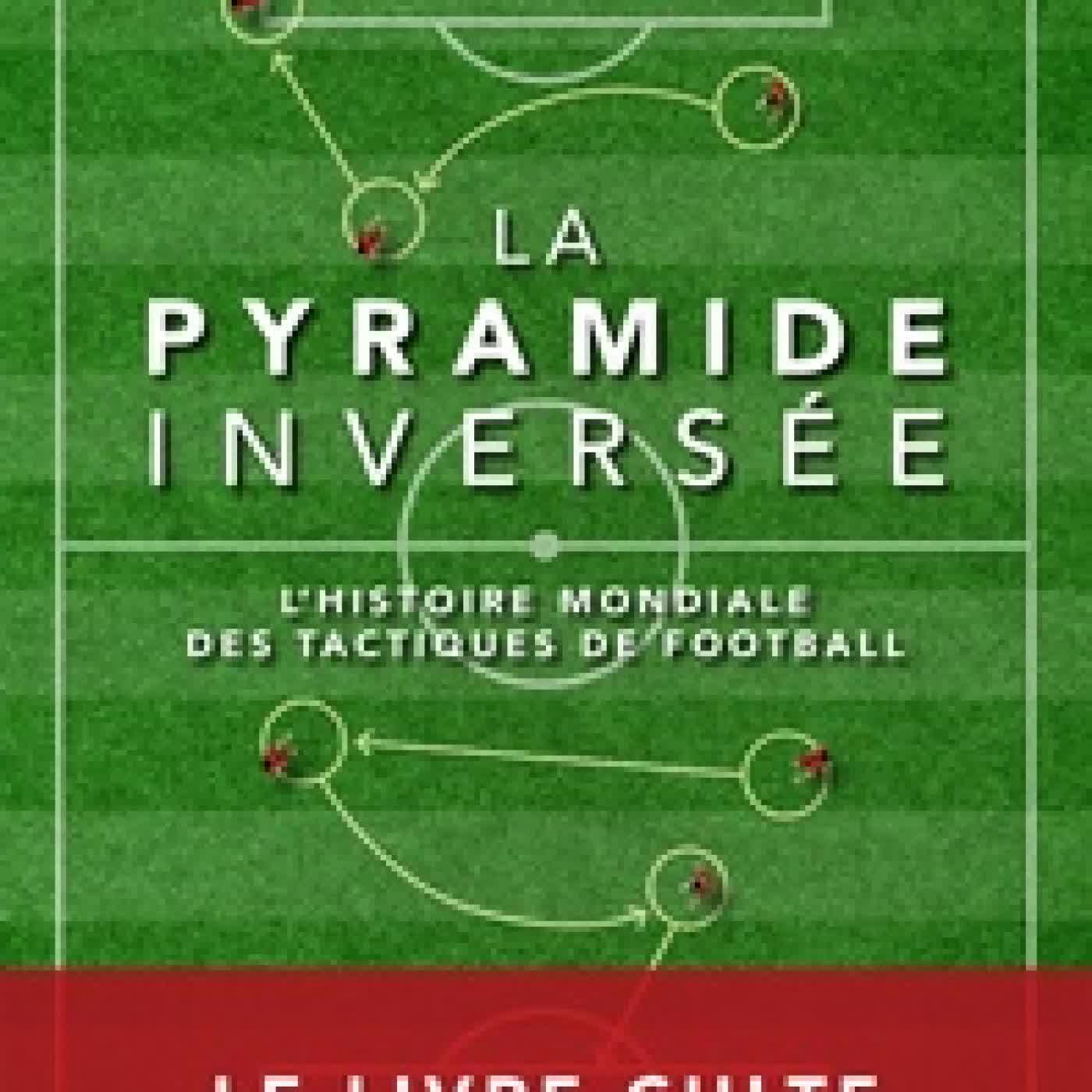 Télécharger Pdf La pyramide inversée - L'histoire mondiale des tactiques de football