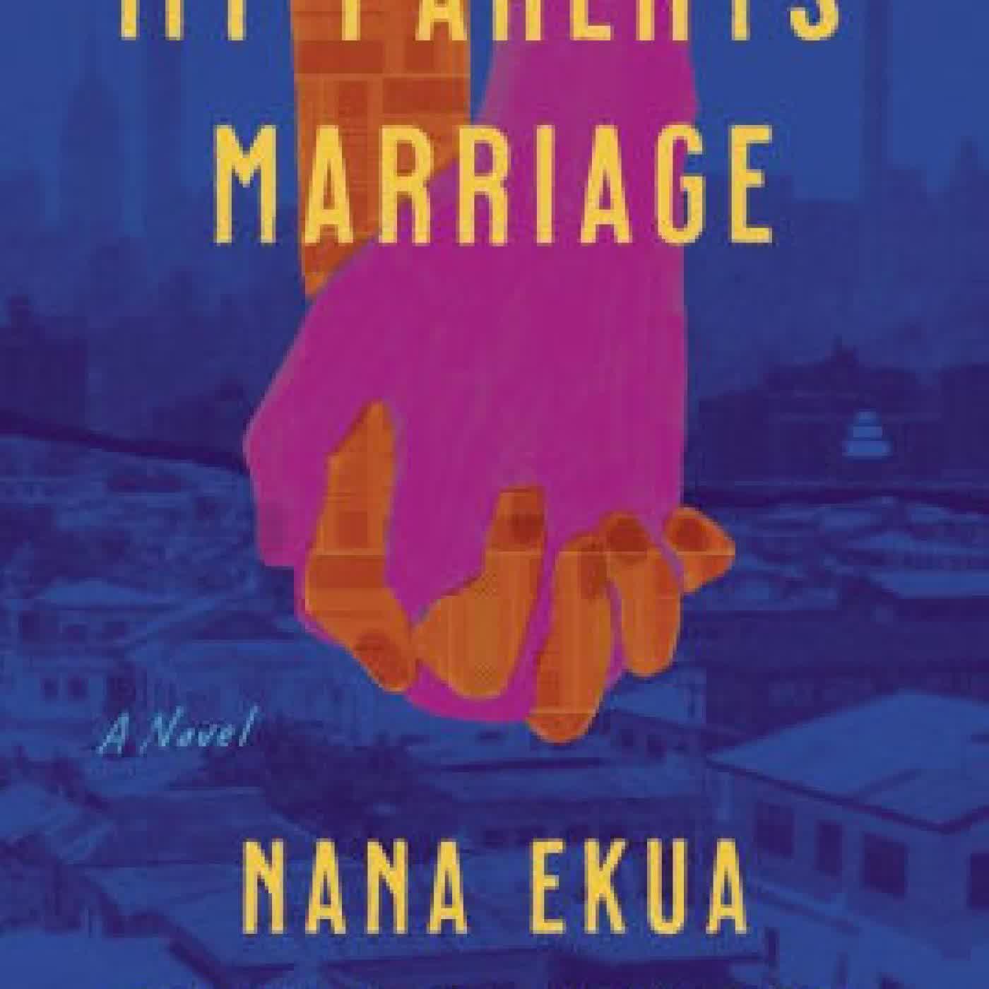 Read online: My Parents' Marriage: A Novel by Nana Ekua Brew-Hammond