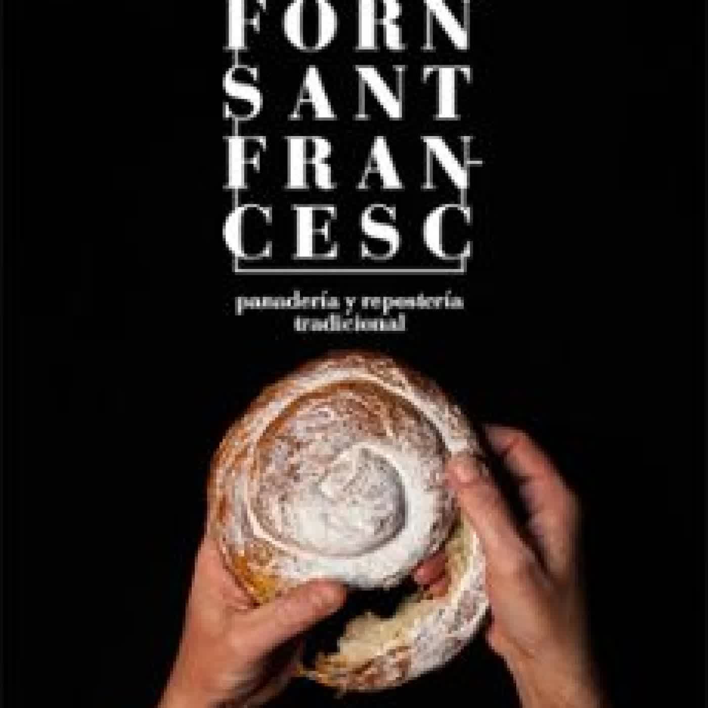 FORN SANT FRANCESC. PANADERÍA Y REPOSTERÍA TRADICIONAL Joan Seguí Felipe