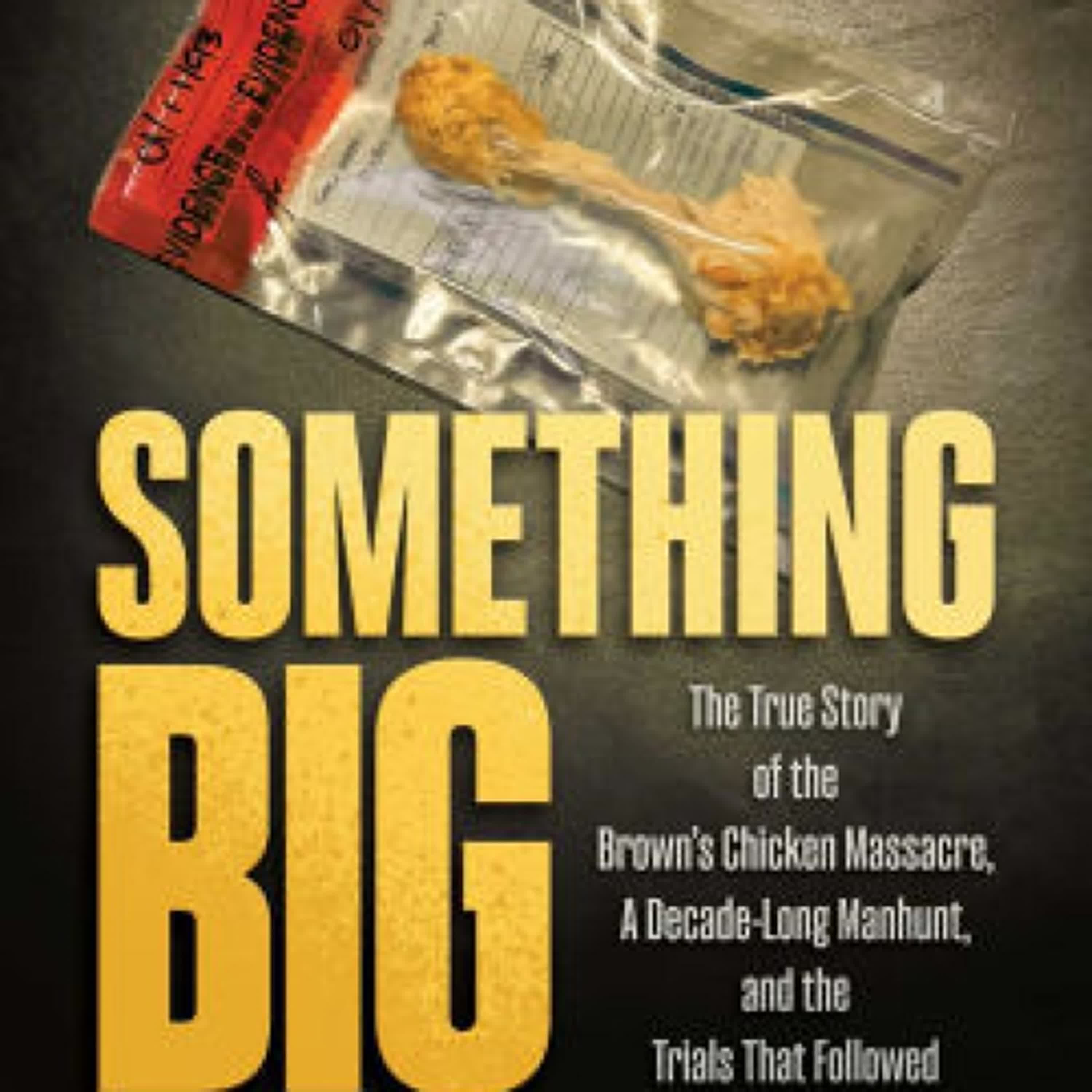 Something Big: The True Story of the Brown's Chicken Massacre, A Decade-Long Manhunt, and the Trials That Followed by Patrick Wohl on Iphone New Format