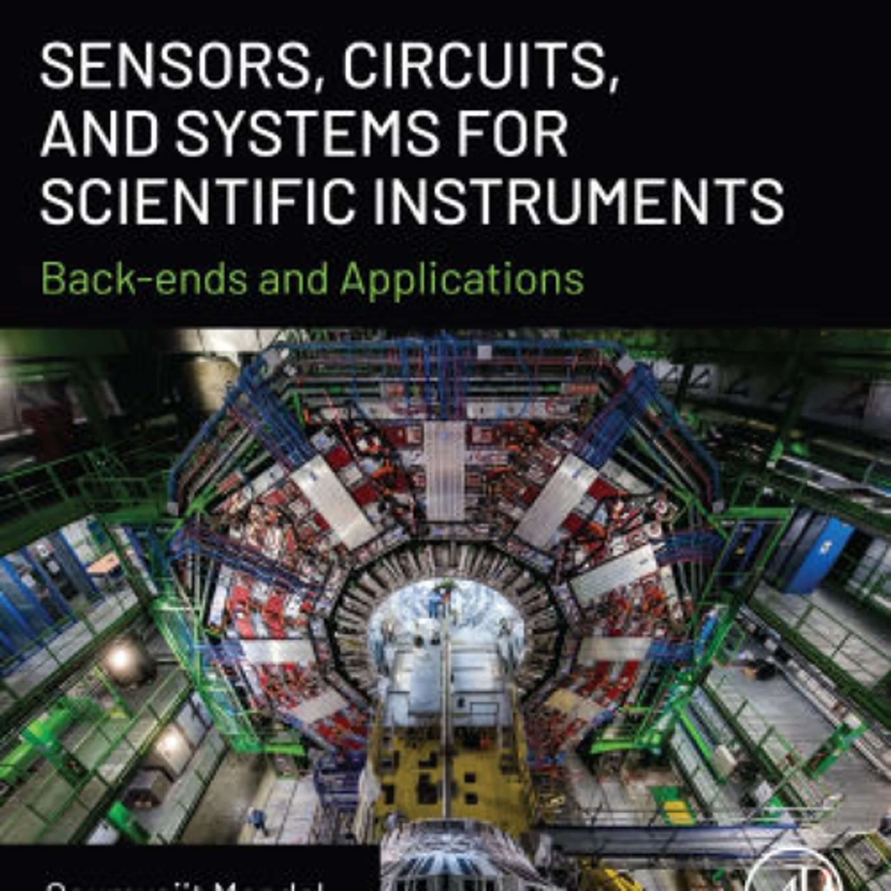 Read online: Sensors, Circuits, and Systems for Scientific Instruments: Back-Ends and Applications by Soumyajit Mandal Ph.D.