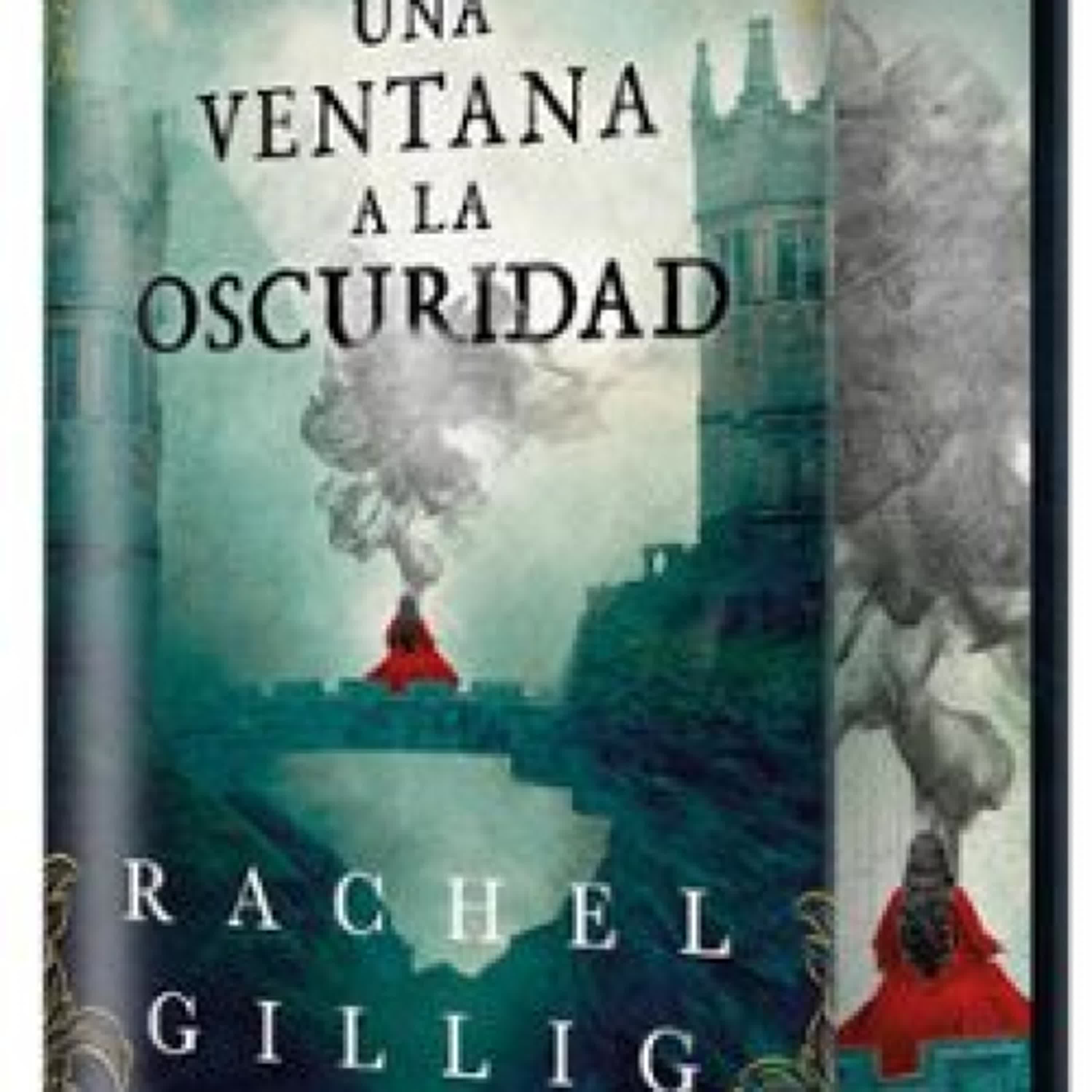 UNA VENTANA A LA OSCURIDAD (EDICIÓN ESPECIAL LIMITADA) Rachel Gillig