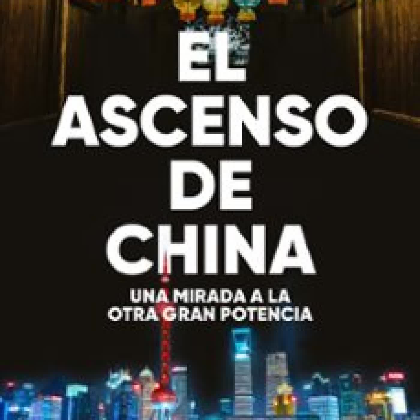 EL ASCENSO DE CHINA Rafael Dezcallar