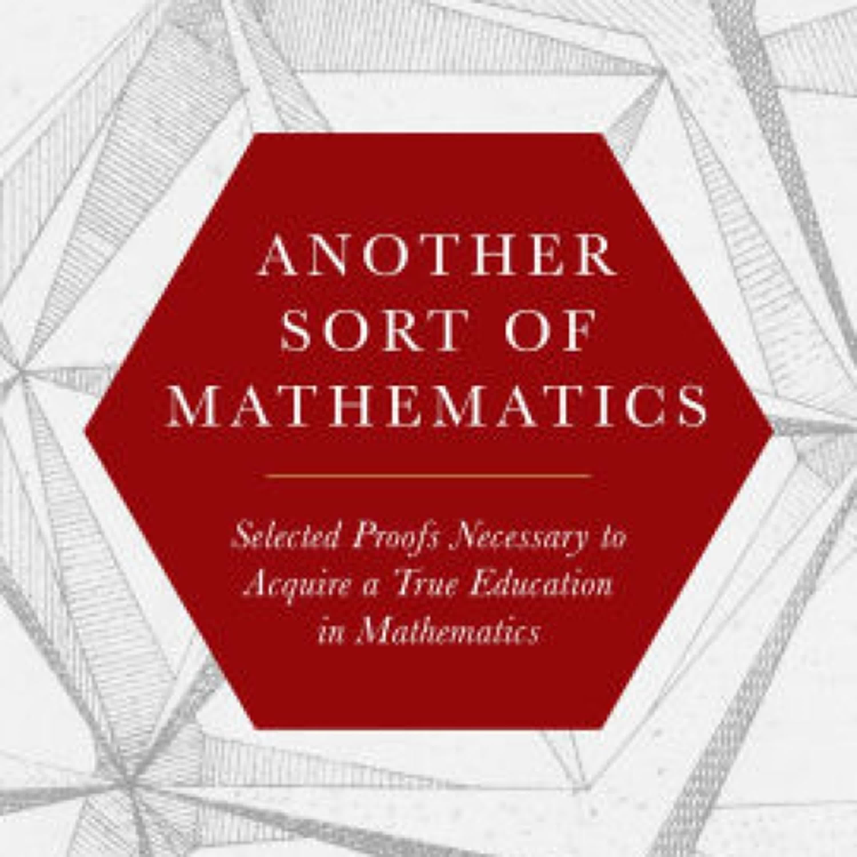 Read online: Another Sort of Mathematics: Selected Proofs Necessary to Finally Acquire an Education in Mathematics by Jacob Tawney