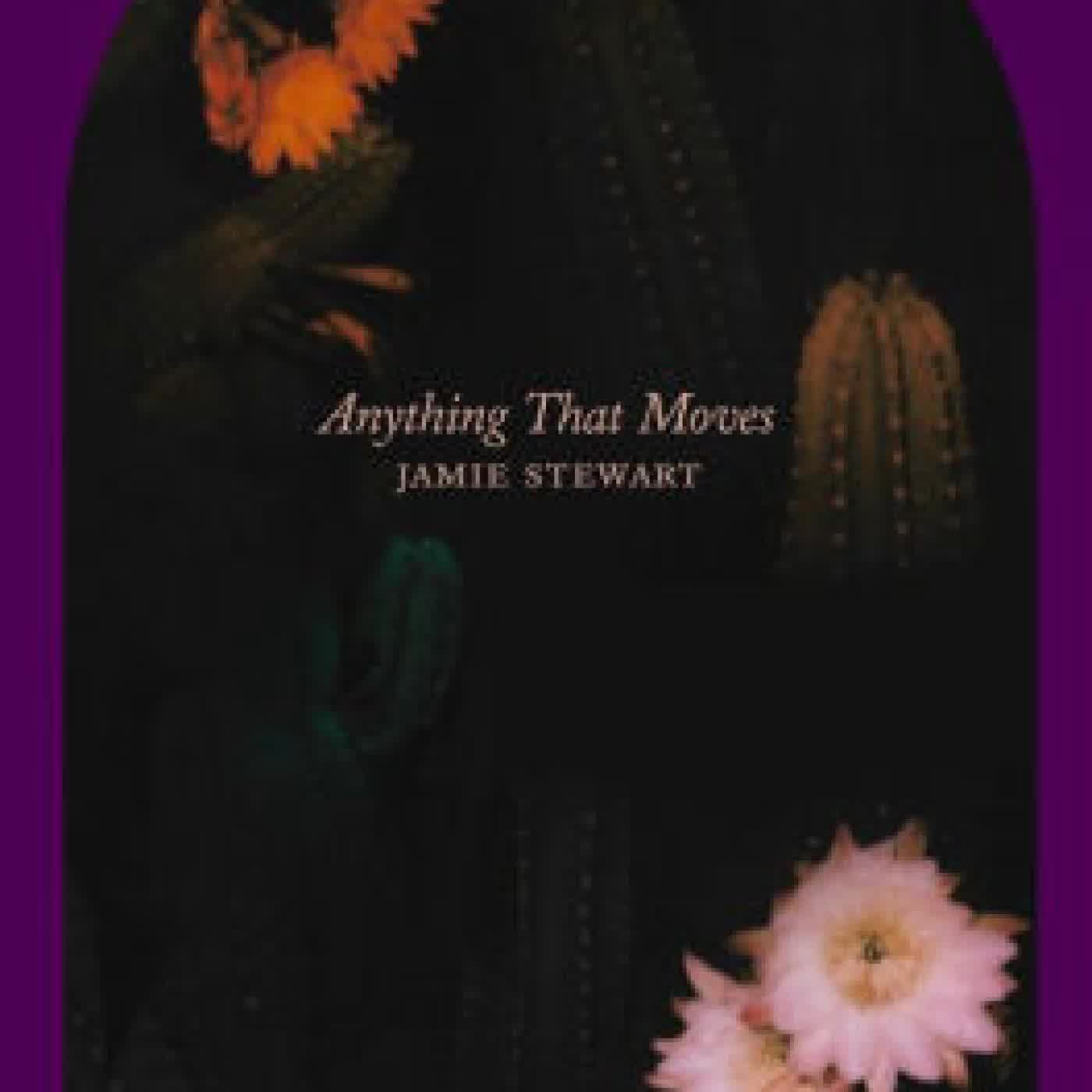 Anything That Moves by Jamie Stewart on Iphone New Format