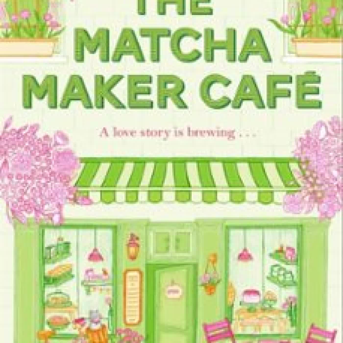 THE MATCHA MAKER CAFÉ LILY CHEN