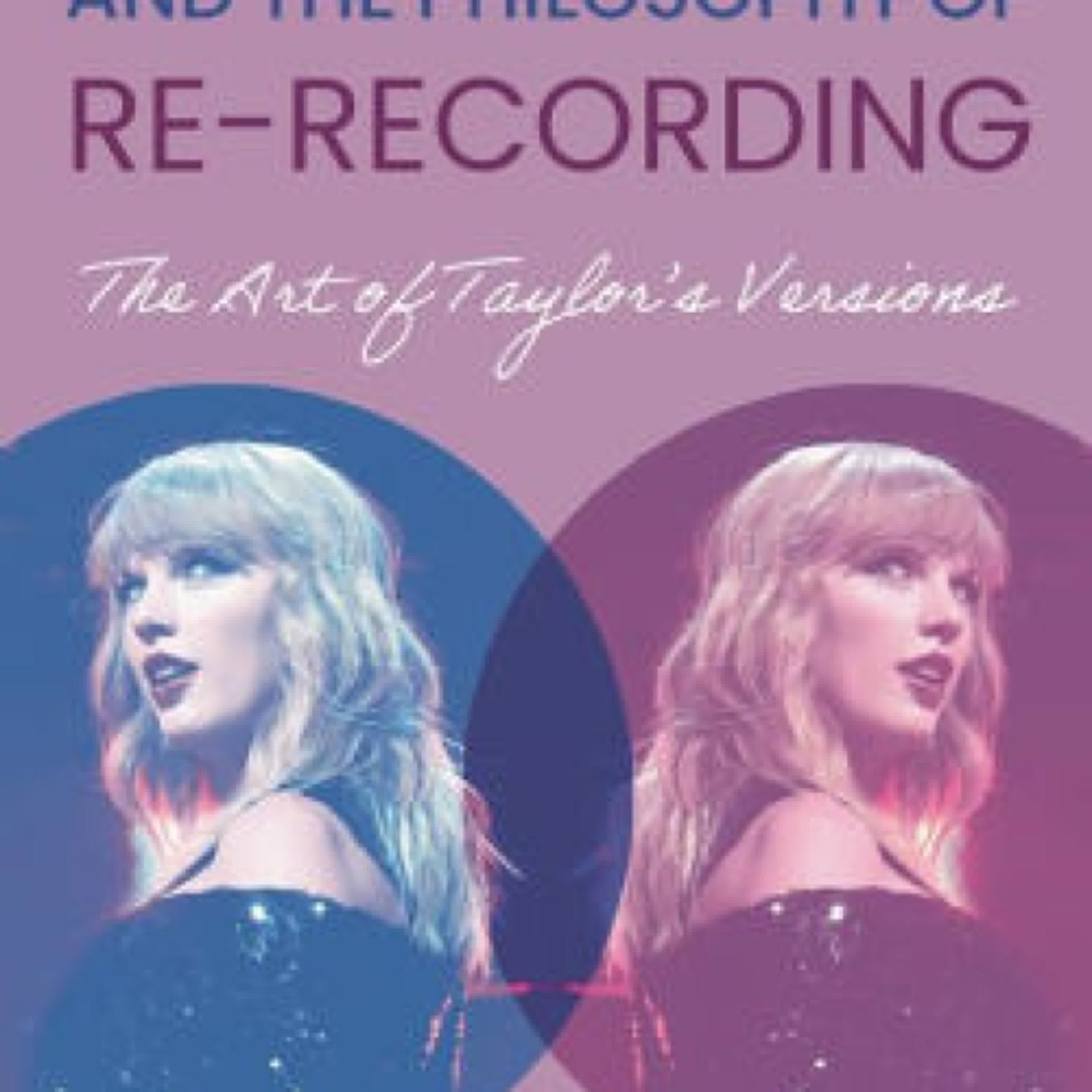 Read online: Taylor Swift and the Philosophy of Re-recording: The Art of Taylor's Versions by Brandon Polite