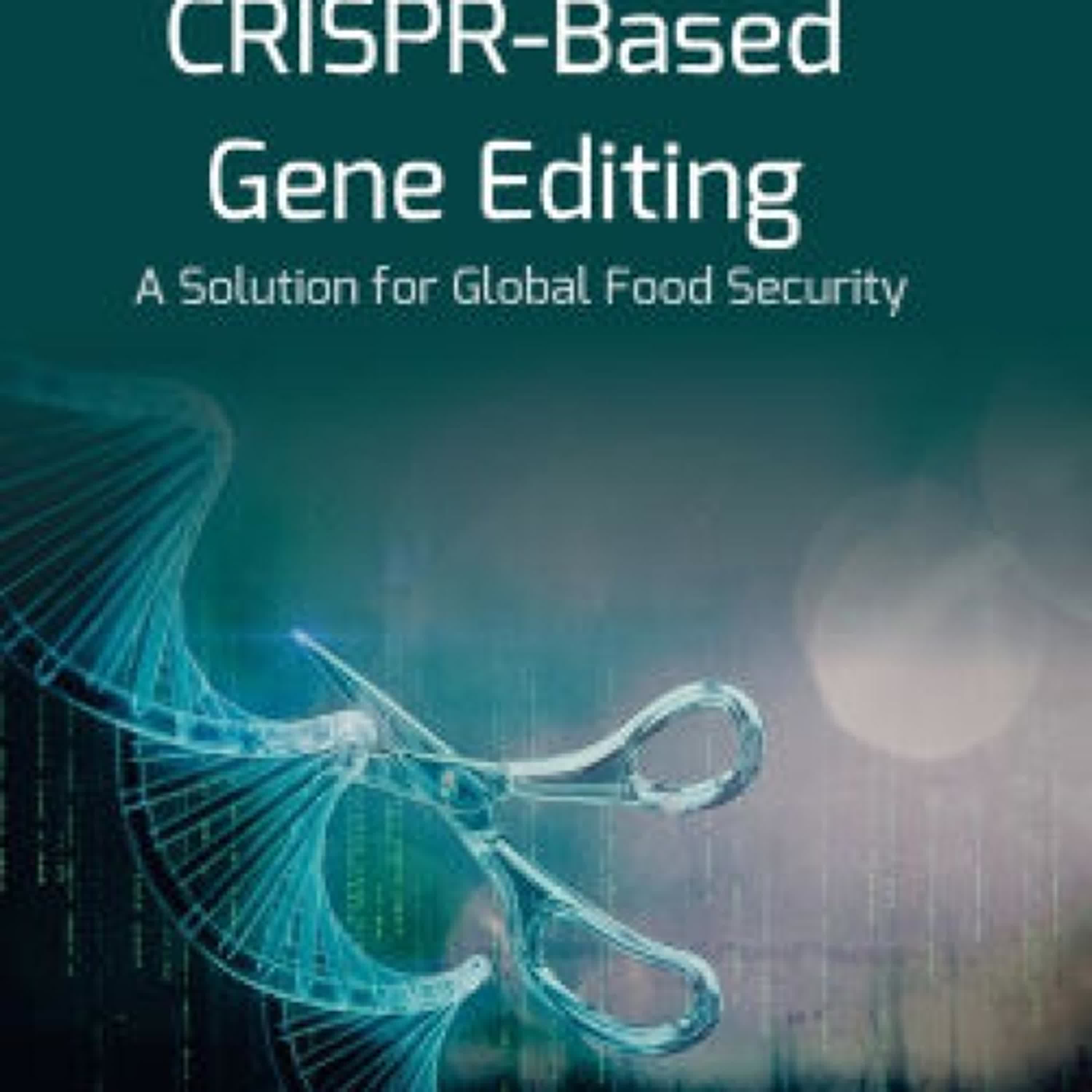 Read online: CRISPR-Based Gene Editing: A Solution for Global Food Security by Shakeel Ahmad, Asif Ali Khan, Muhammad Arshad Javed