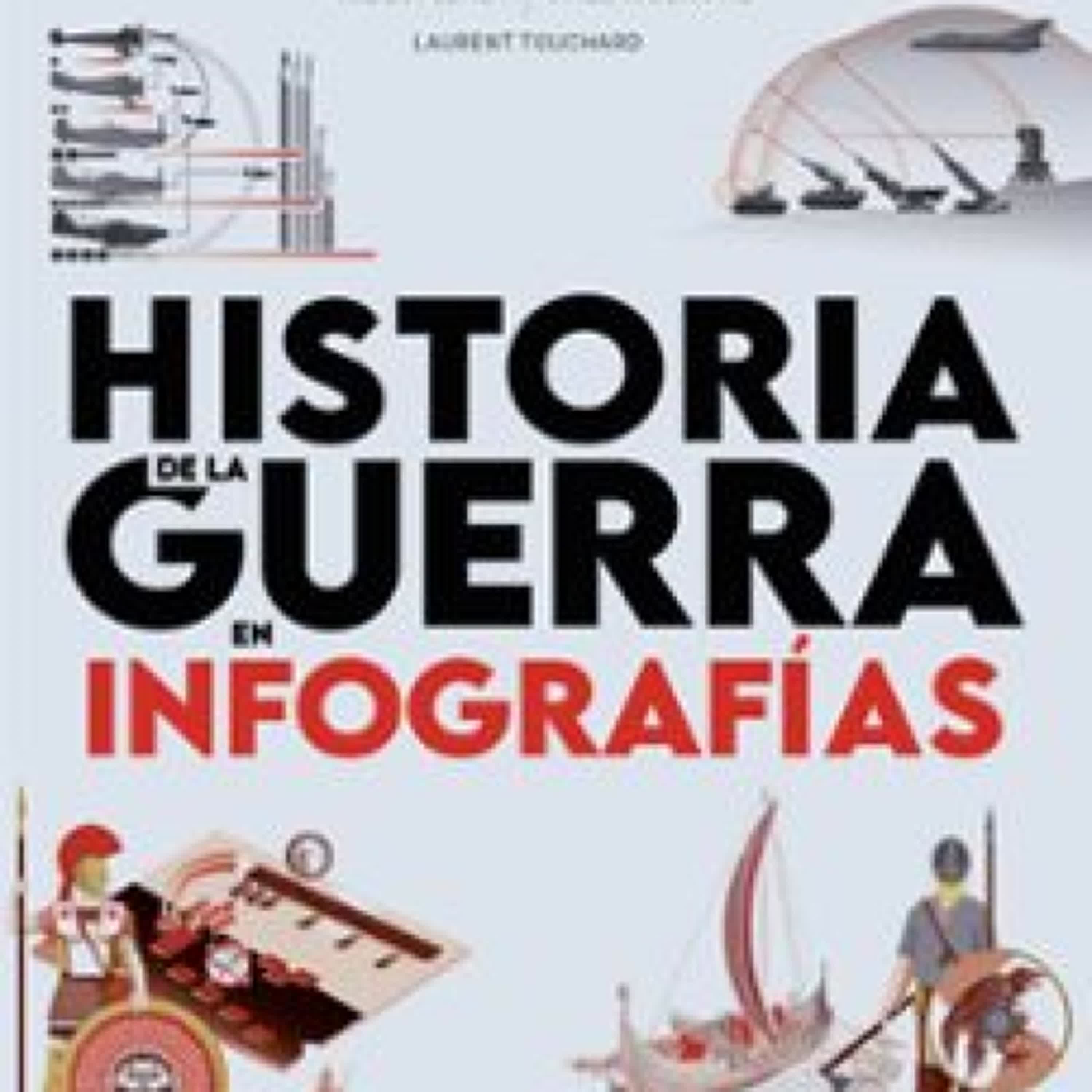 HISTORIA DE LA GUERRA EN INFOGRAFÍAS Varios autores