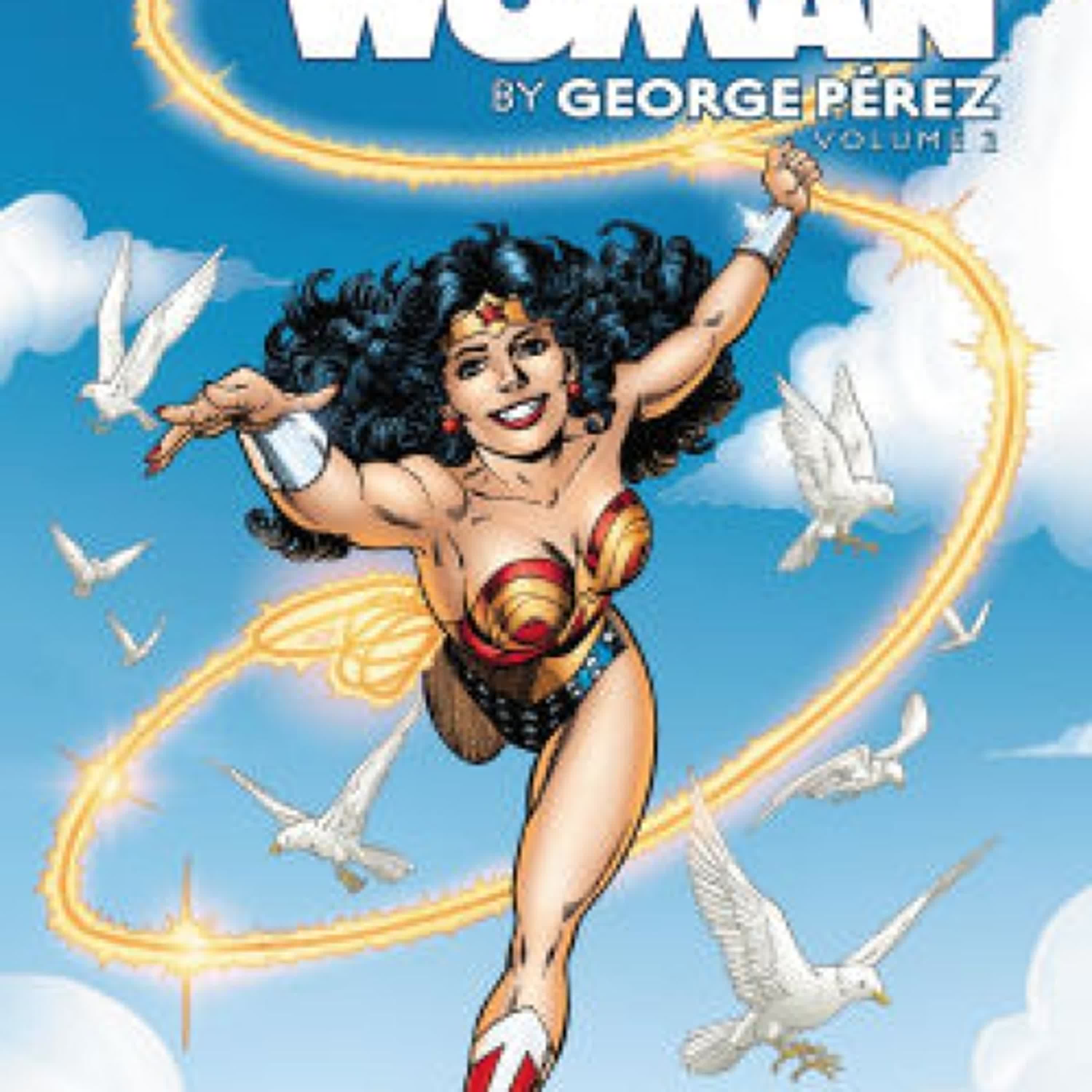[PDF] Download Wonder Woman by George Perez Vol. 2 (2025 Edition) by George Pérez, Curtis Swan, Arthur Adams