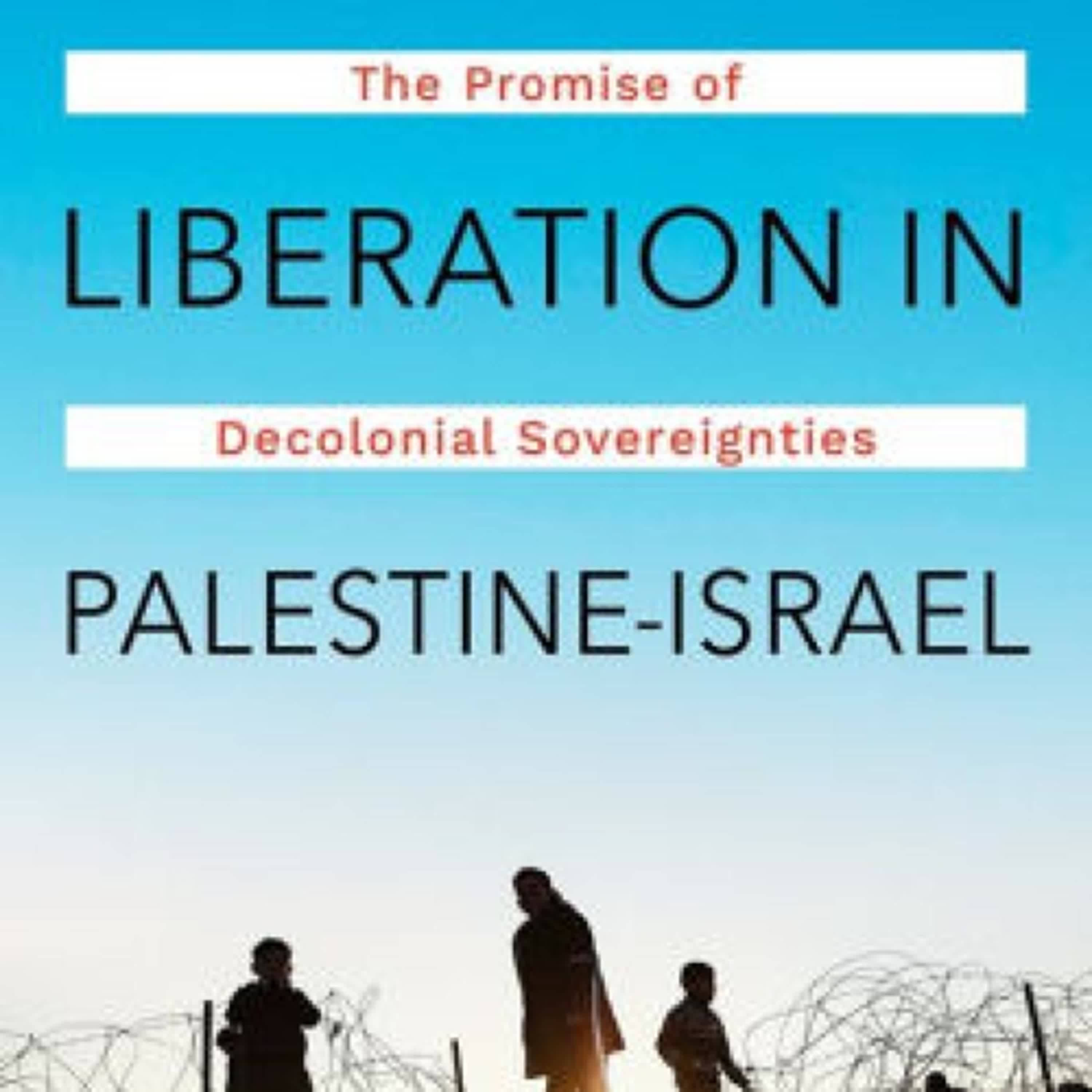 Lordship and Liberation in Palestine-Israel: The Promise of Decolonial Sovereignties by Muhannad Ayyash on Iphone New Format