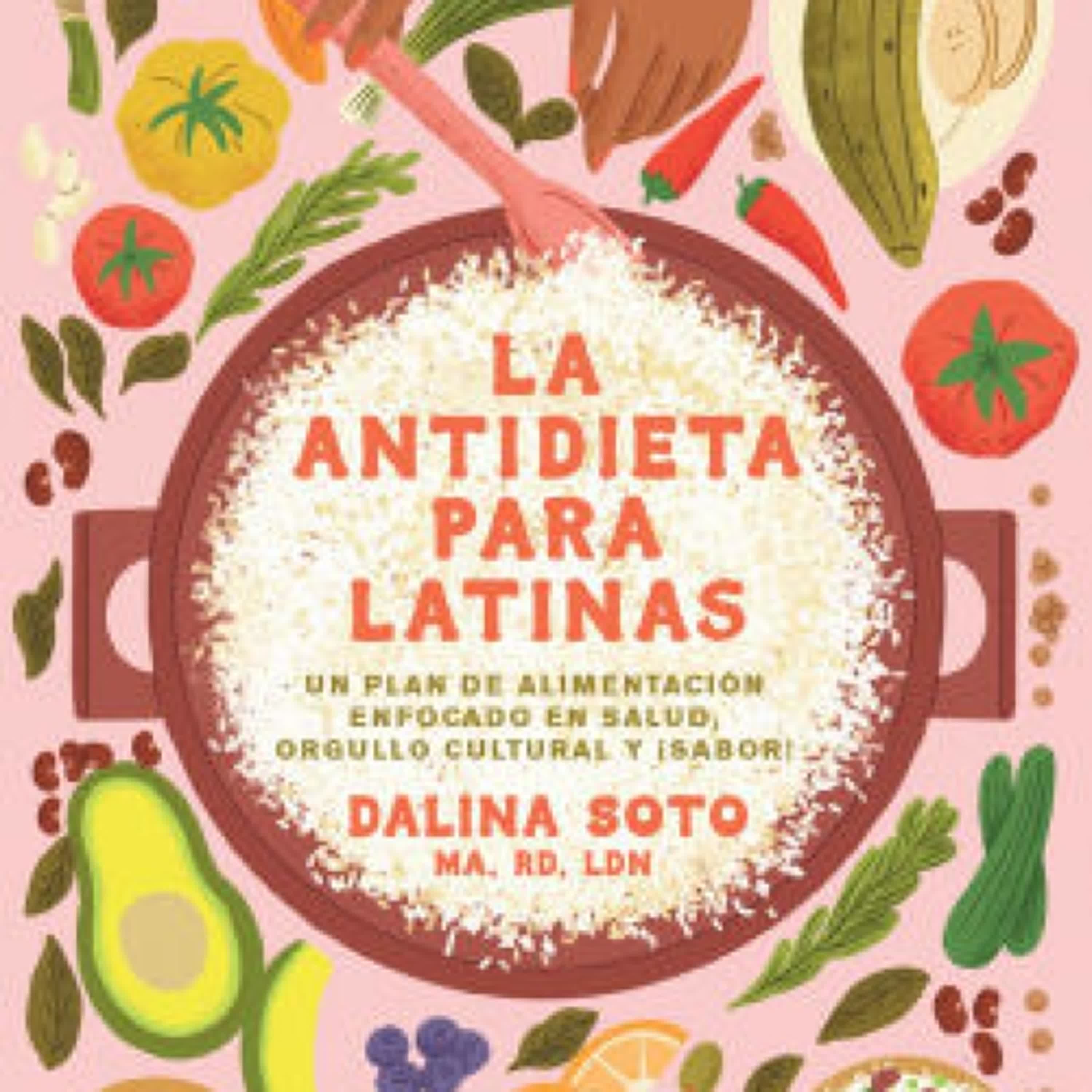 [PDF] Download La antidieta para latinas: Un plan de alimentación enfocado en salud, orgullo cultural y ¡sabor! / The Latina Anti-Diet by Dalina Soto