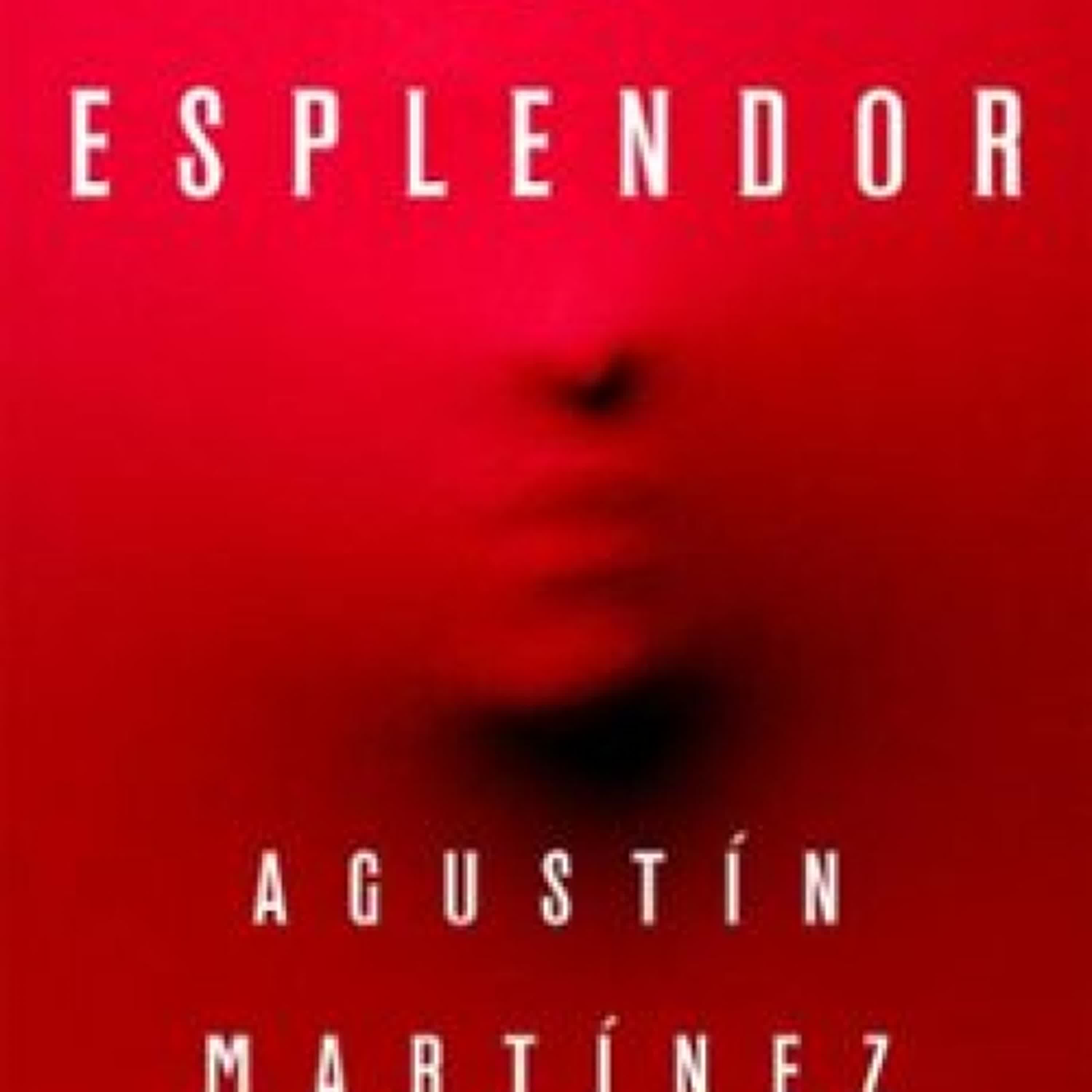 EL ESPLENDOR AGUSTÍN MARTÍNEZ