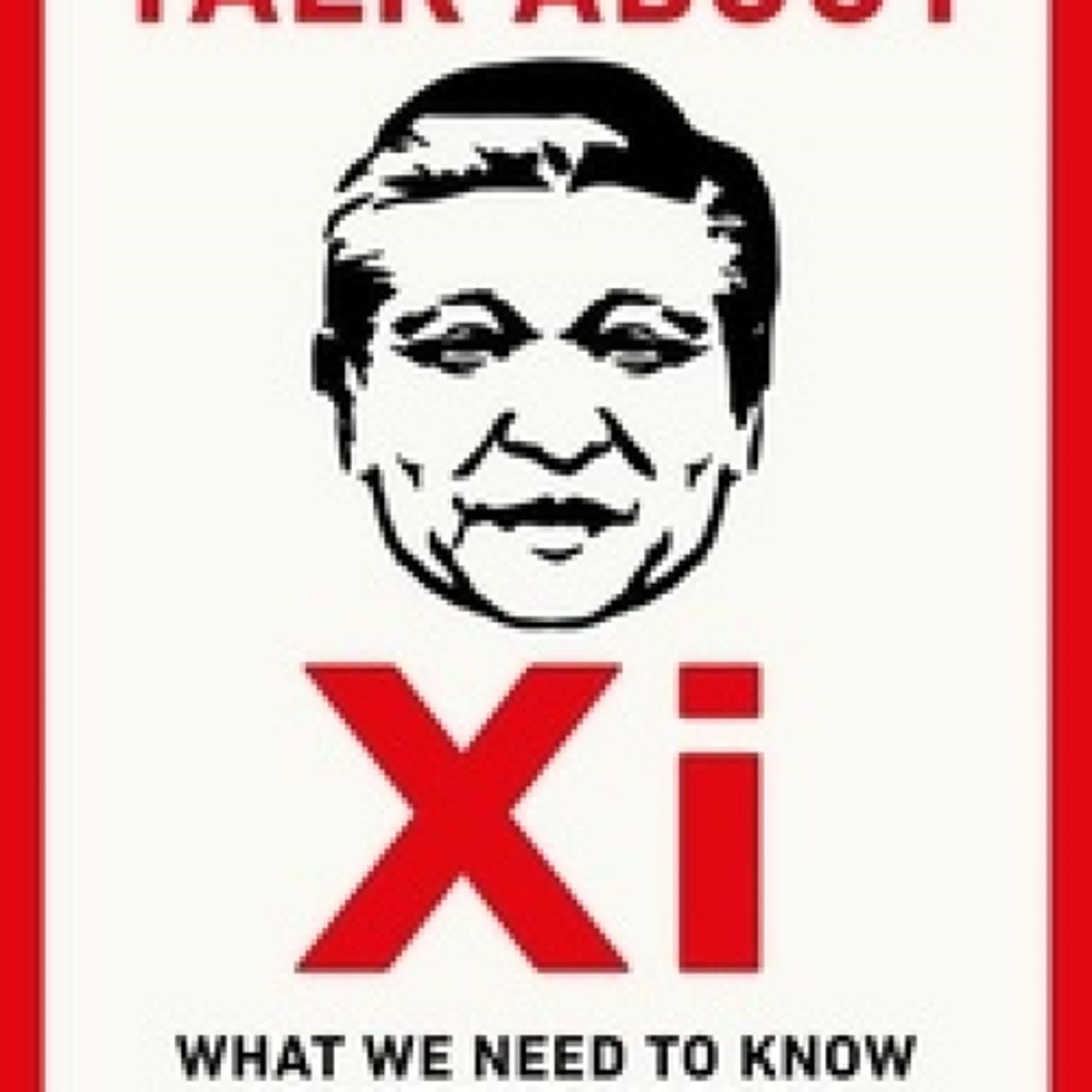 Télécharger Pdf We Need To Talk About Xi - What we need to know about the world’s most powerful leader