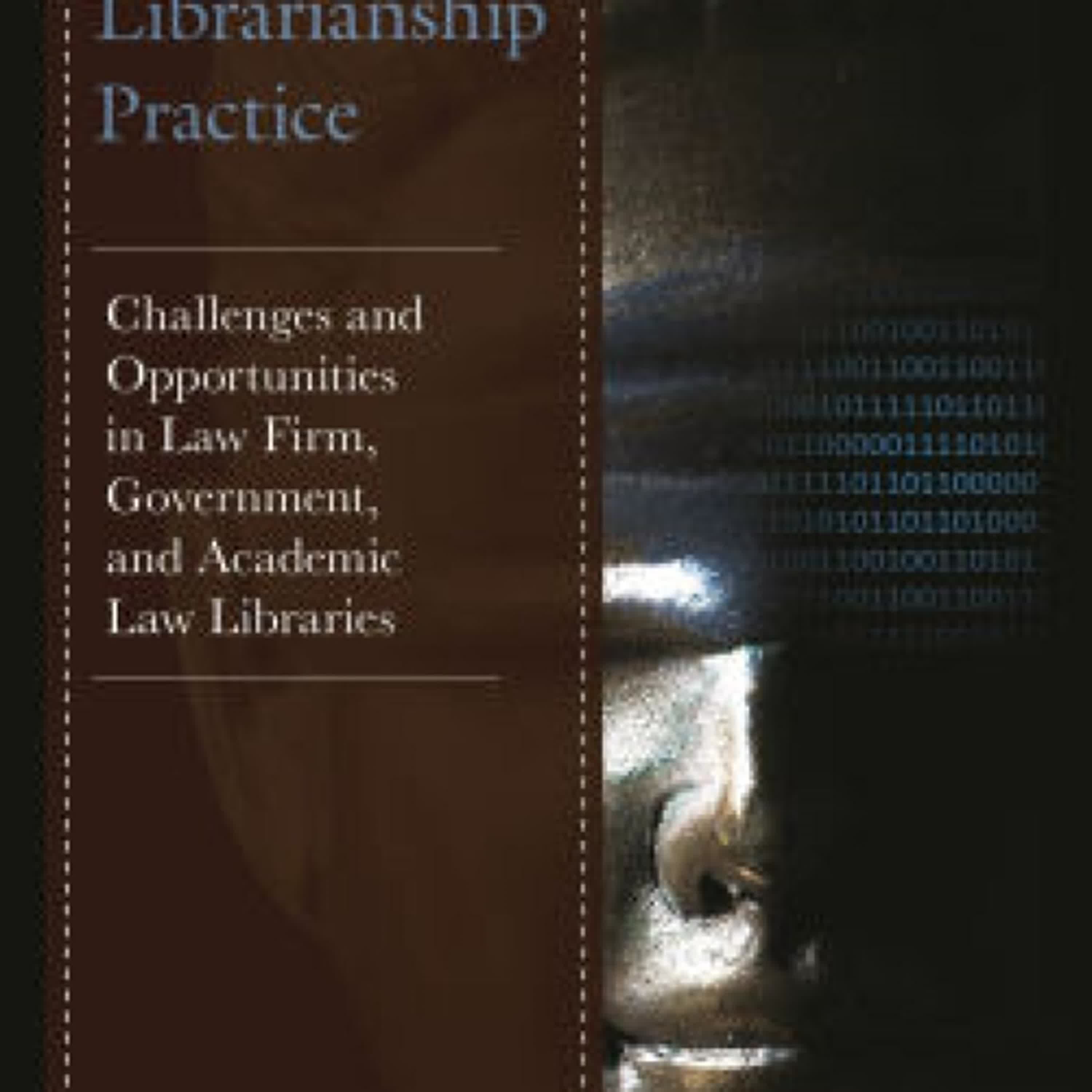 [PDF] Download Law Librarianship Practice: Challenges and Opportunities in Law Firm, Government, and Academic Law Libraries by Ellyssa Kroski