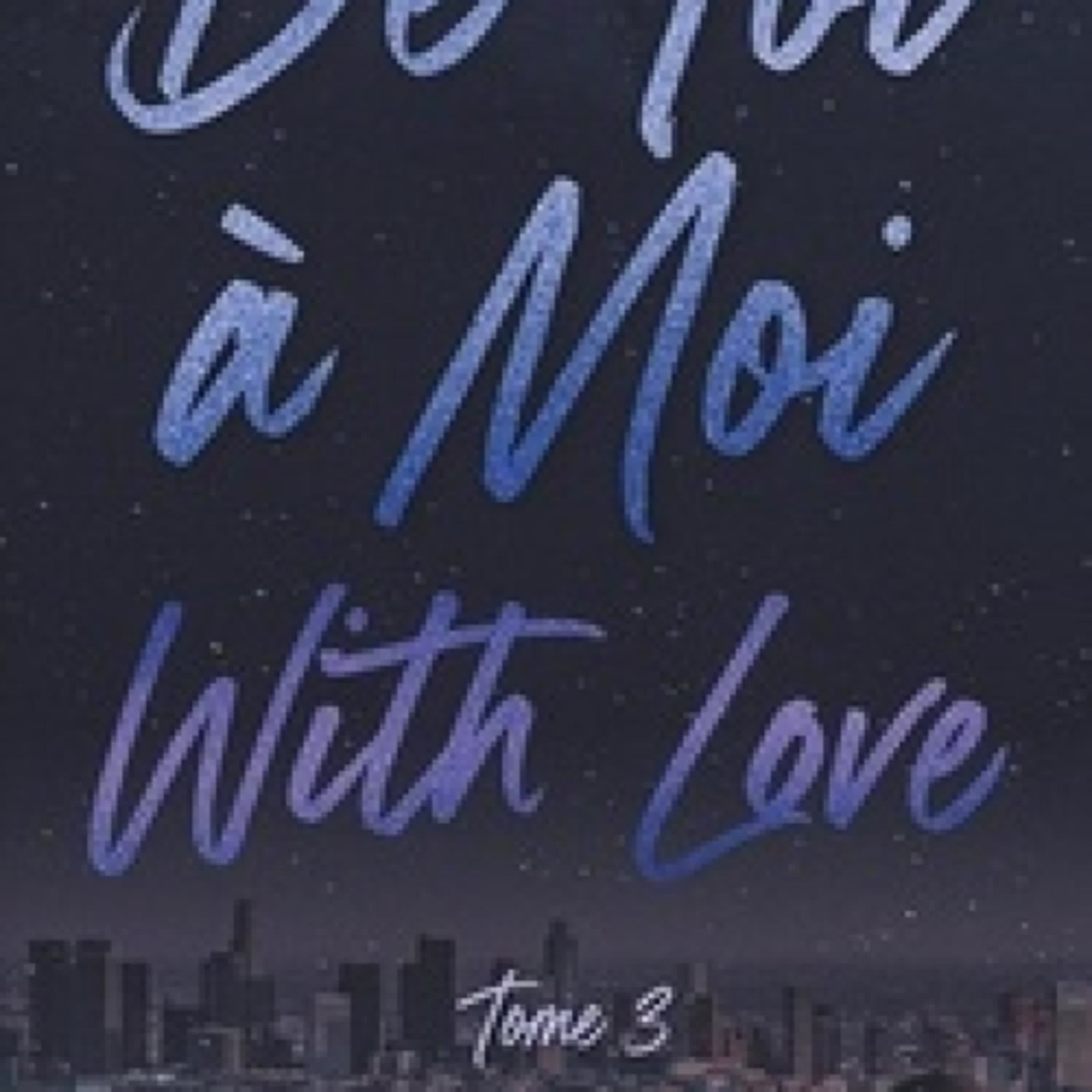 Lire en ligne : De toi à moi (with love) Tome 3