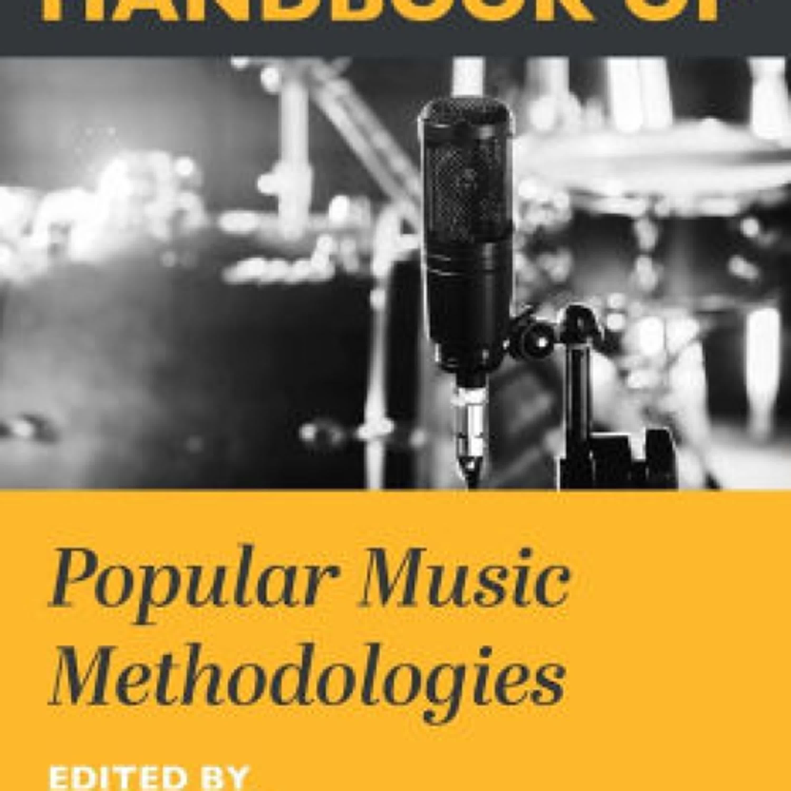 Read online: The Intellect Handbook of Popular Music Methodologies by Mike Dines, Shara Rambarran, Gareth Dylan Smith