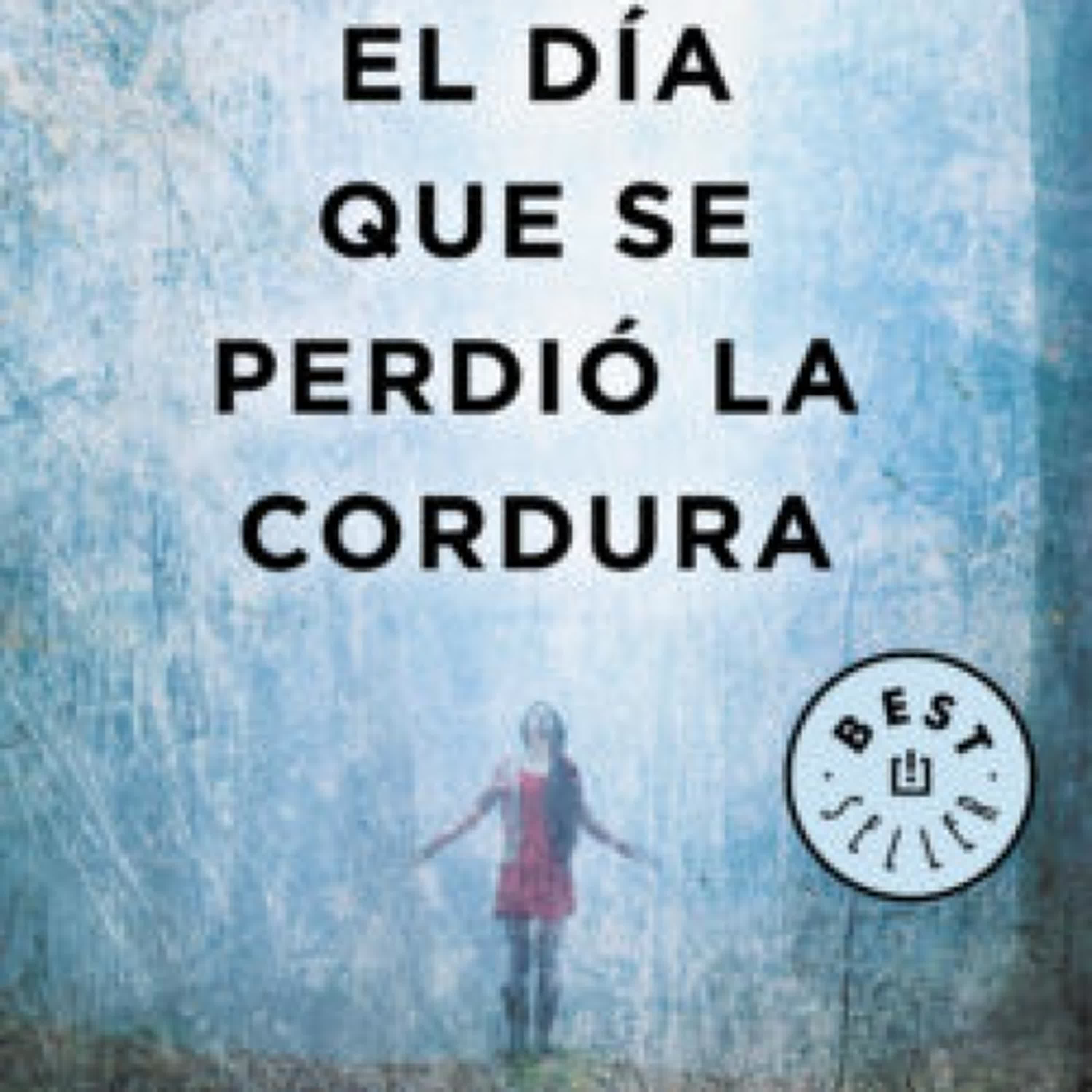 EL DÍA QUE SE PERDIÓ LA CORDURA JAVIER CASTILLO