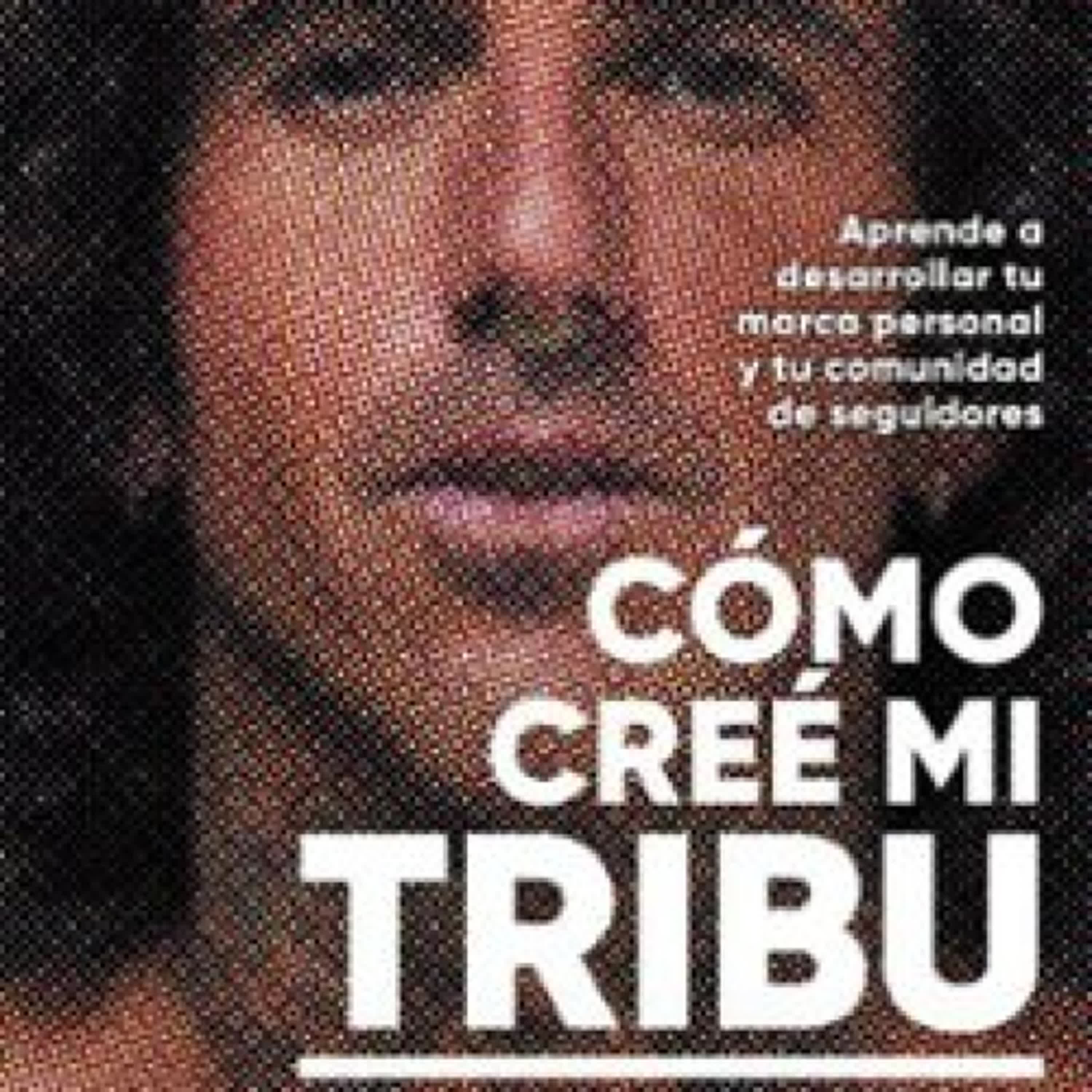 CÓMO CREÉ MI TRIBU Y CÓMO PUEDES CREAR LA TUYA JOSEF AJRAM