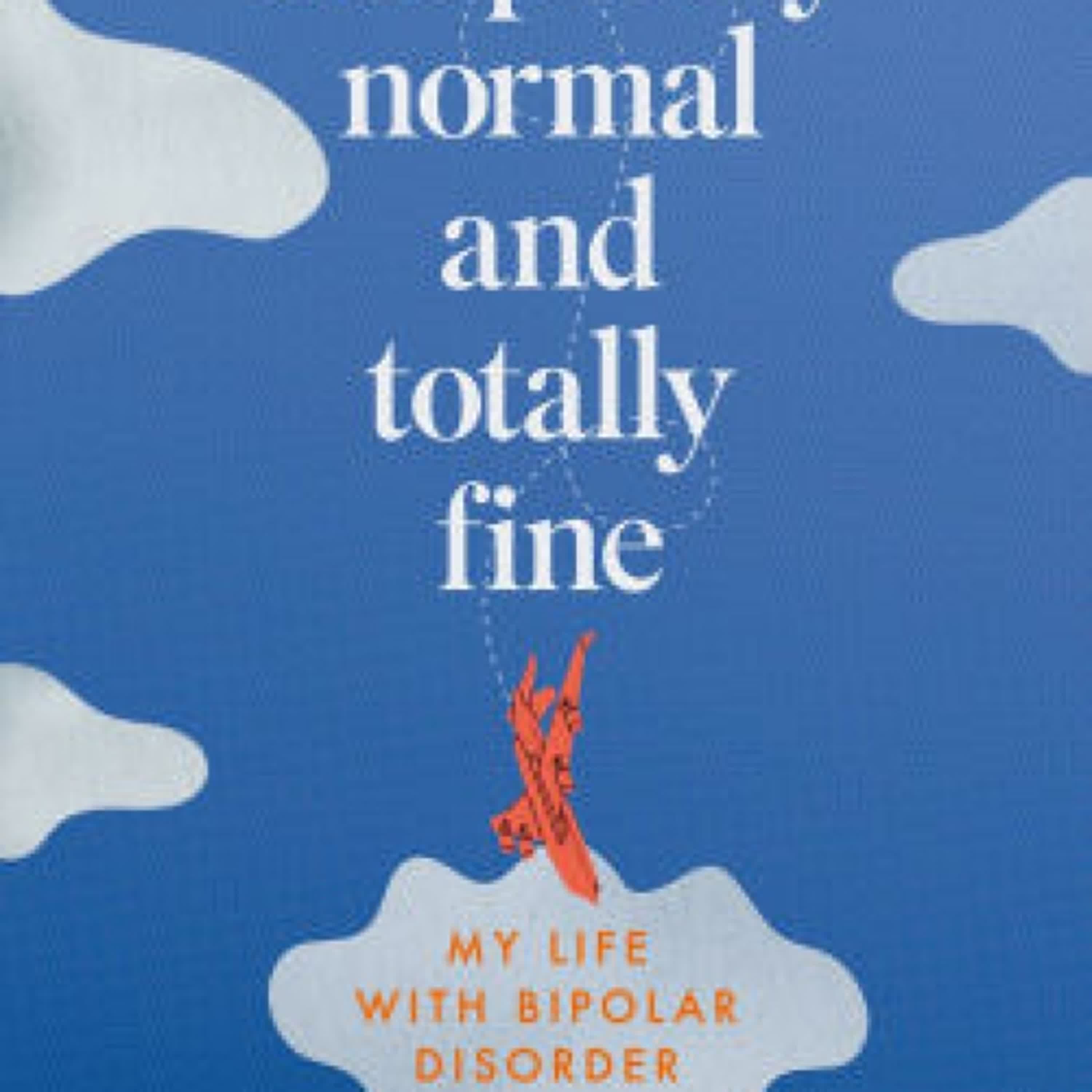 Read online: Completely Normal and Totally Fine: My Life with Bipolar Disorder by Rosie Viva