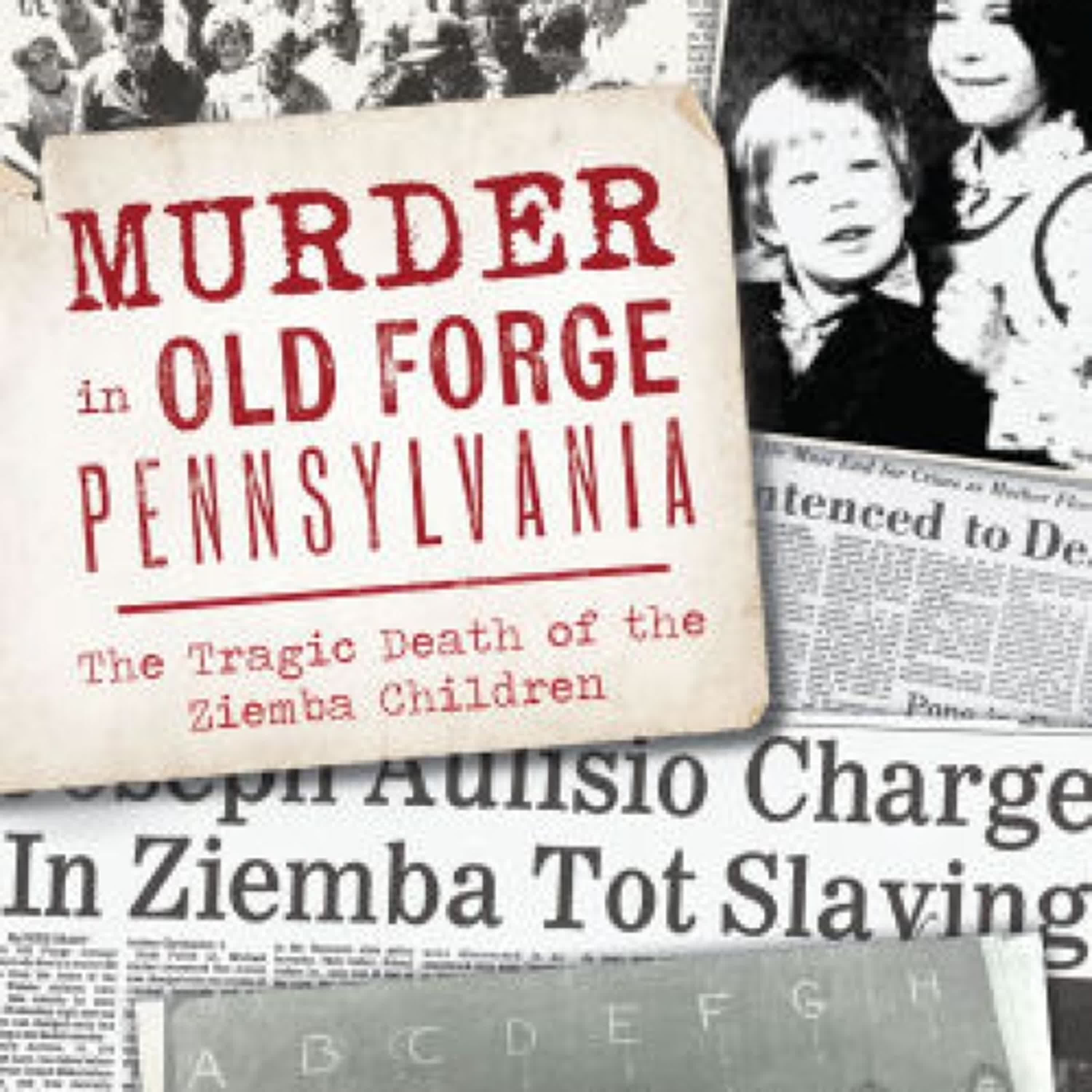 Read online: Murder in Old Forge, Pennsylvania: The Tragic Death of the Ziemba Children by Brian W. Kincaid