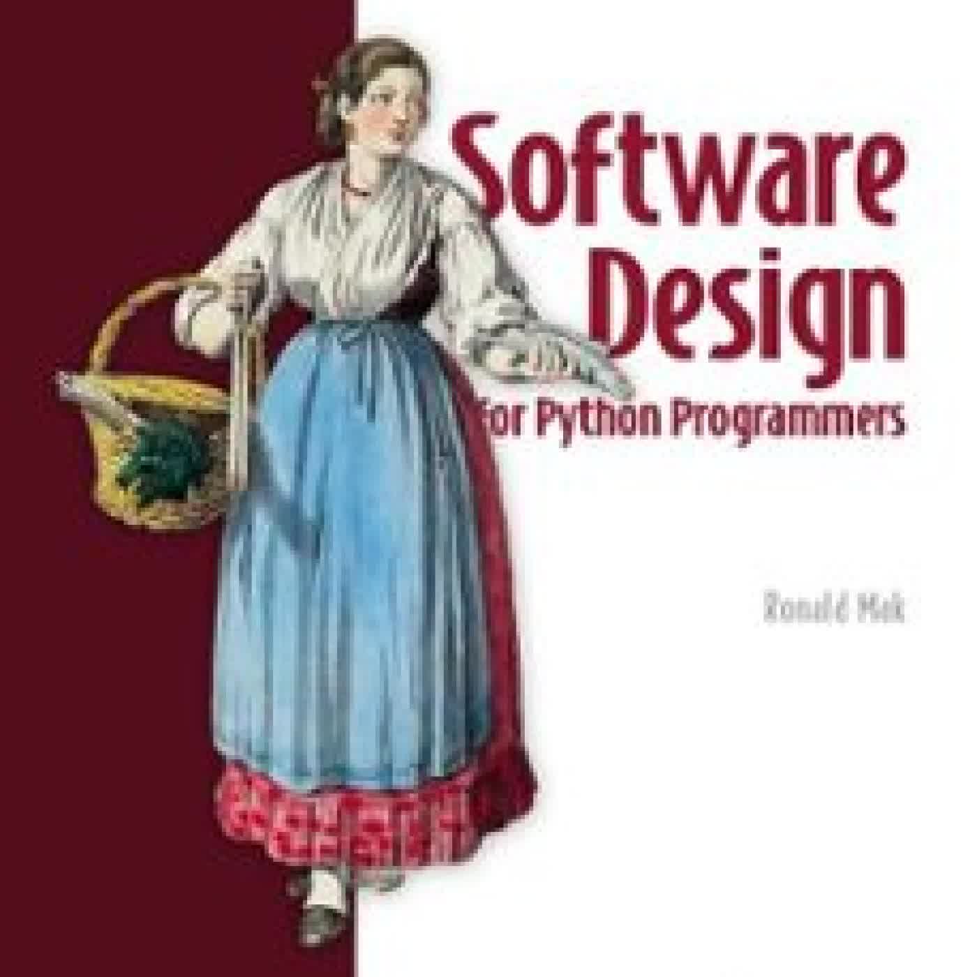 SOFTWARE DESIGN FOR PYTHON PROGRAMMERS RONALD MAK