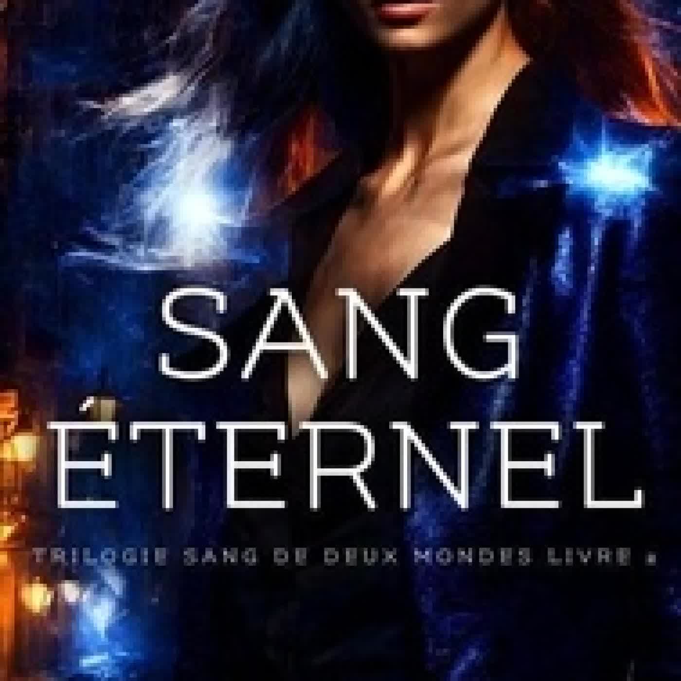 Lire en ligne : Sang éternel - Trilogie Sang de deux mondes, #2