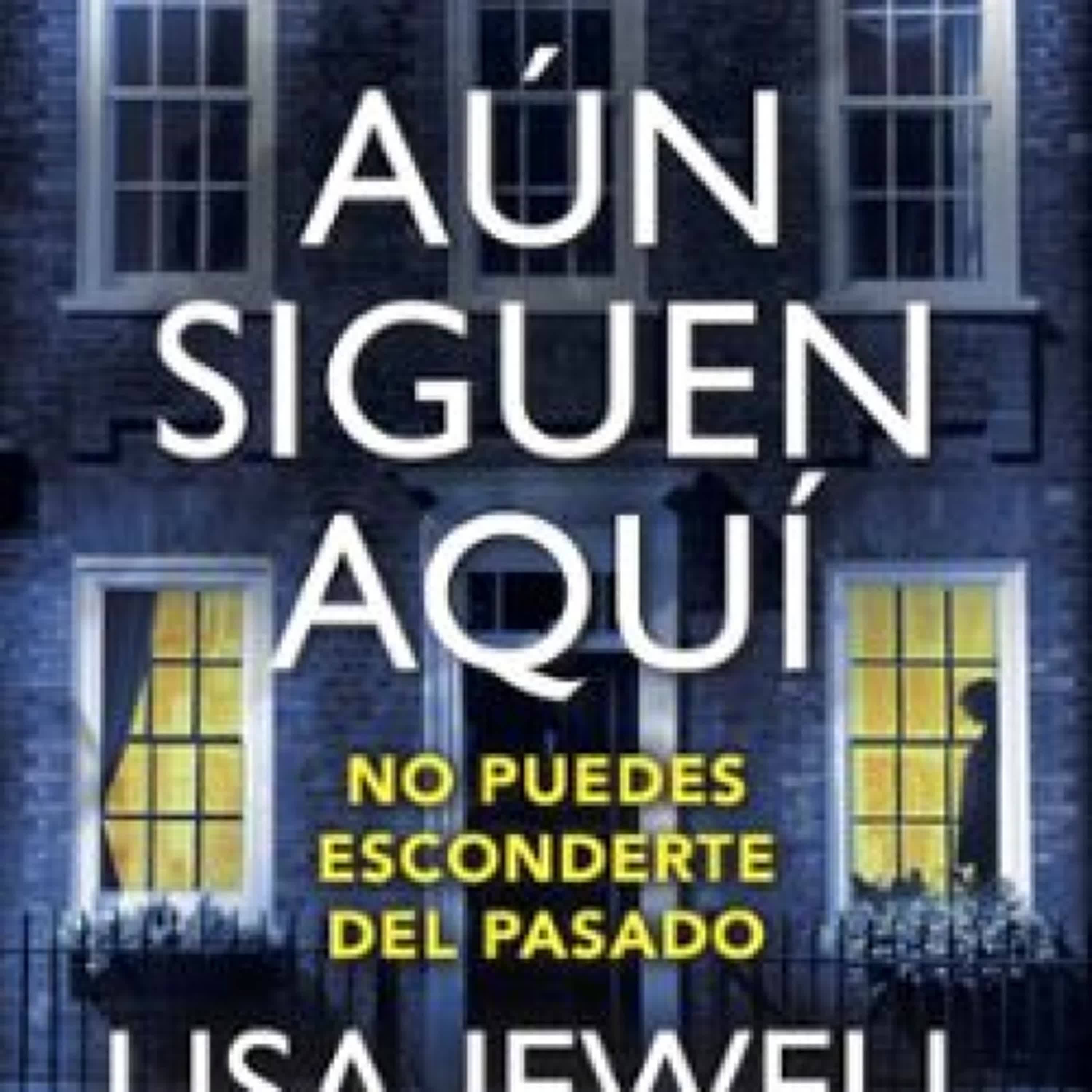 AÚN SIGUEN AQUÍ Lisa Jewell