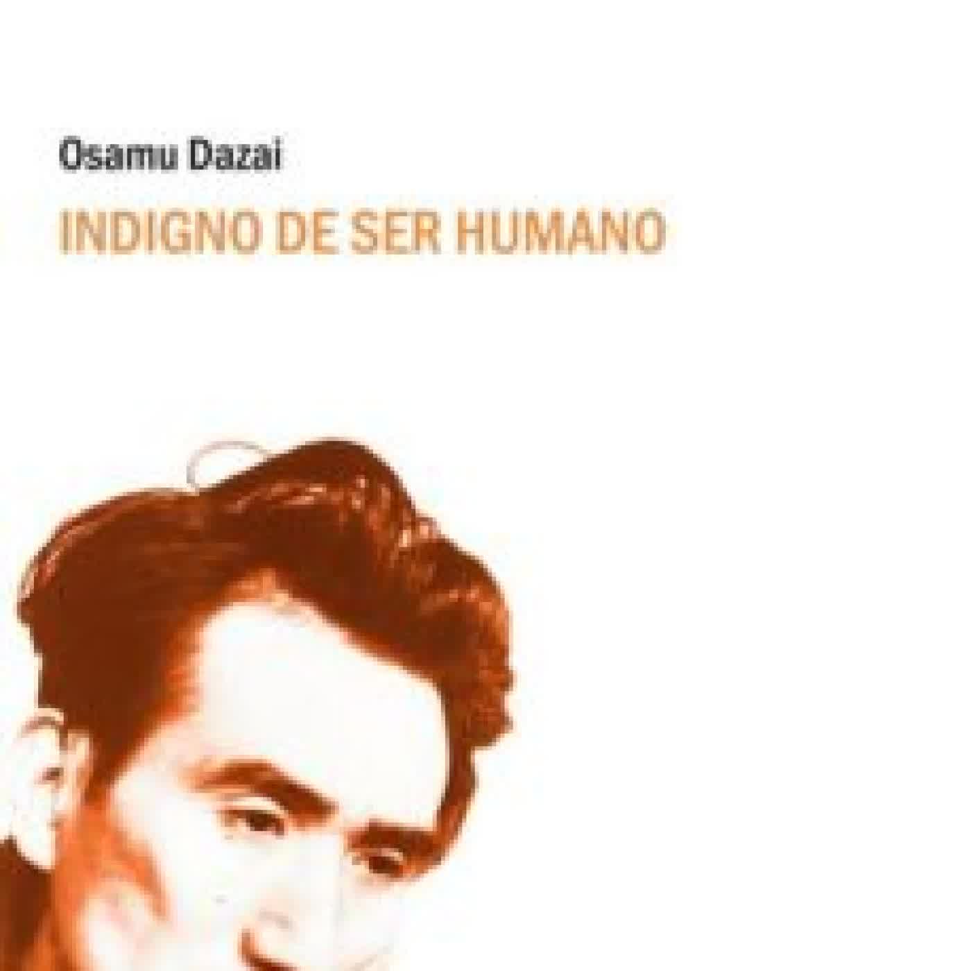 INDIGNO DE SER HUMANO OSAMU DAZAI