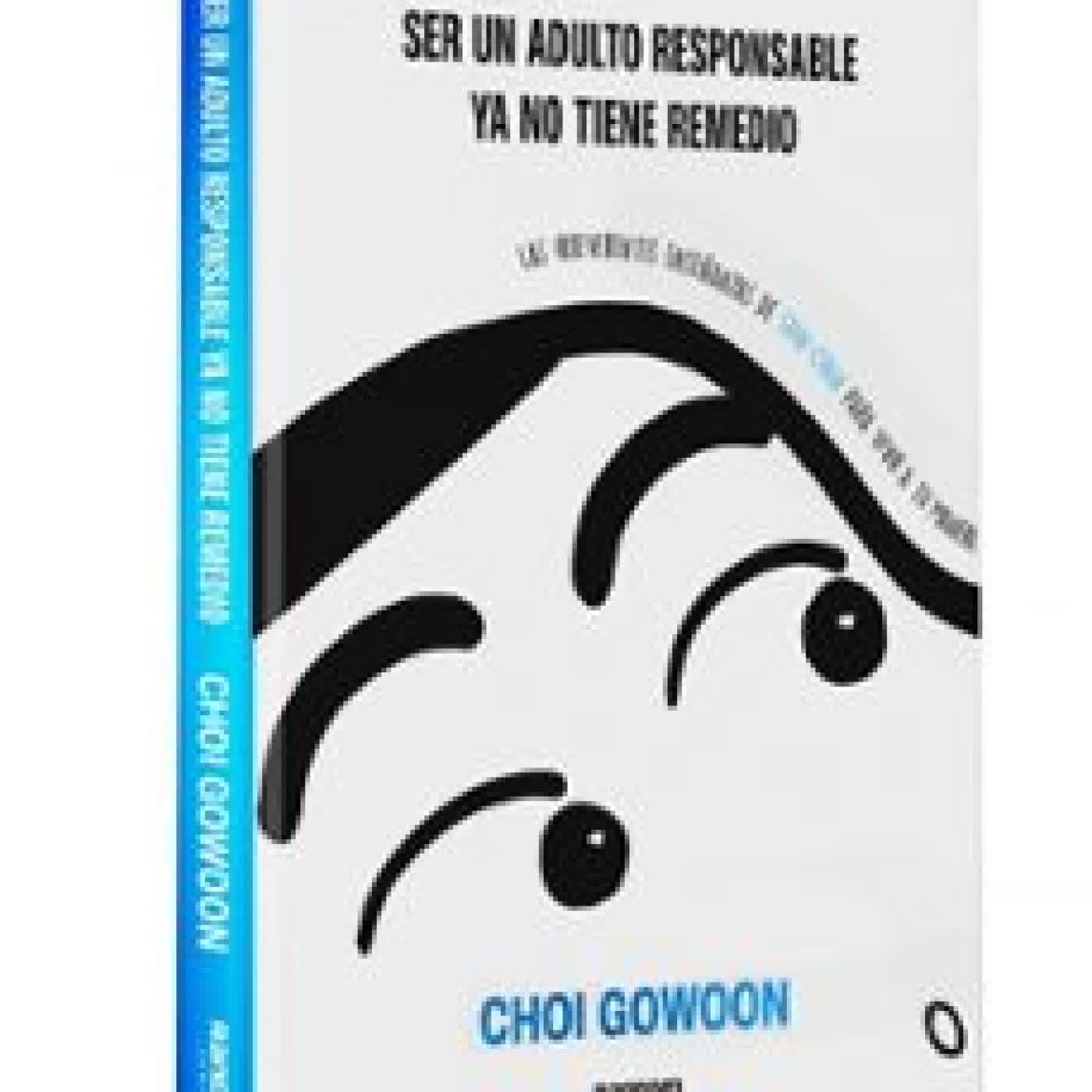 SER UN ADULTO RESPONSABLE YA NO TIENE REMEDIO GOWOON CHOI