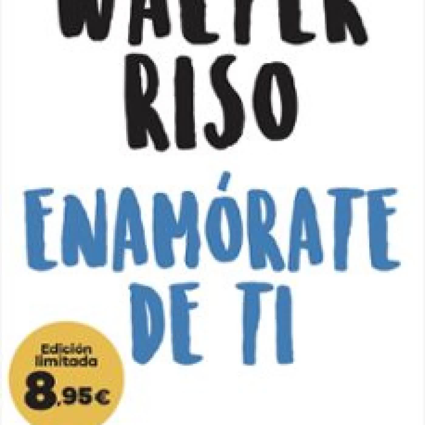 ENAMÓRATE DE TI Walter Riso