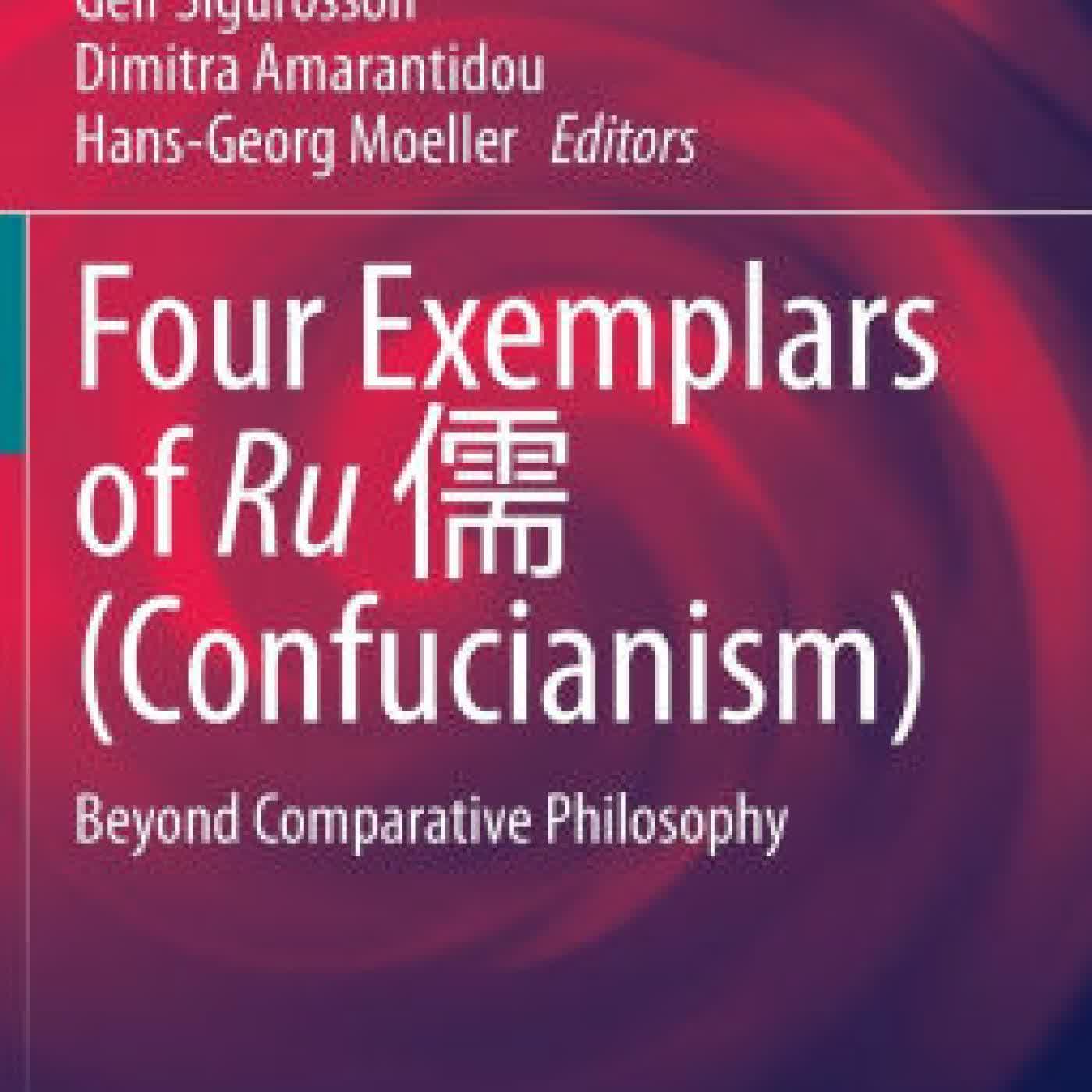 Read online: Four Exemplars of Ru ? (Confucianism): Beyond Comparative Philosophy by Paul J. D'Ambrosio, Geir Sigurðsson, Dimitra Amarantidou, Hans-Georg Moeller