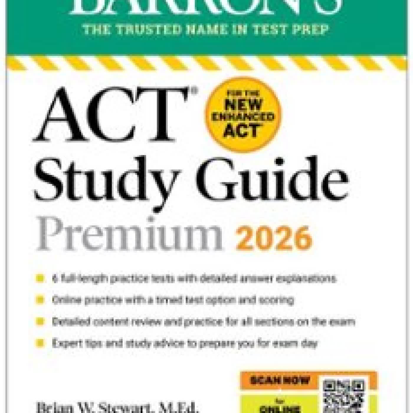 ACT STUDY GUIDE PREMIUM, 2026: 6 PRACTICE TESTS + COMPREHENSIVE REVIEW + ONLINE PRACTICE FOR THE NEW ENHANCED ACT BARRON'S EDUCATIONAL SERIES, BRIAN STEWART