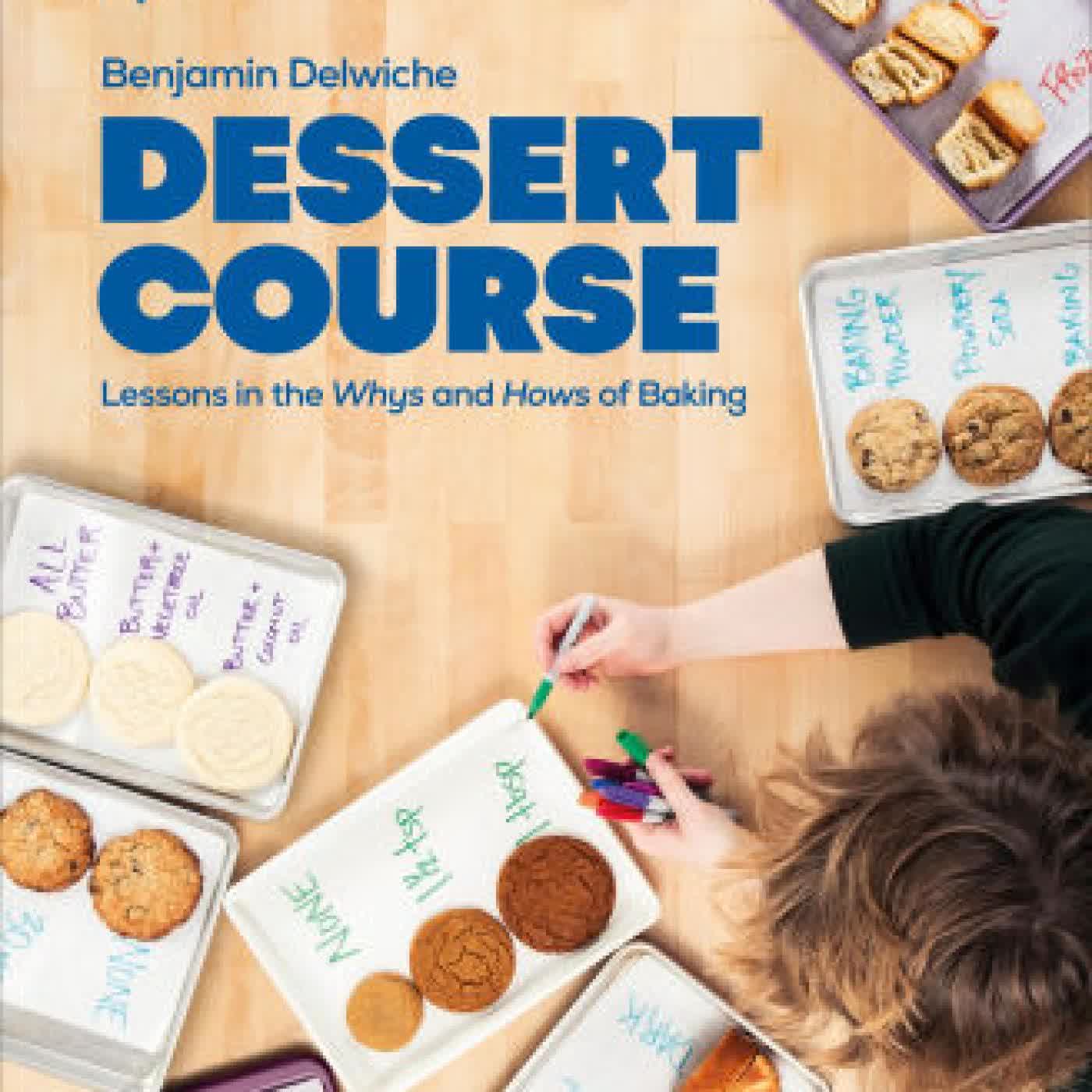 Read online: Dessert Course: Lessons in the Whys and Hows of Baking by Benjamin Delwiche