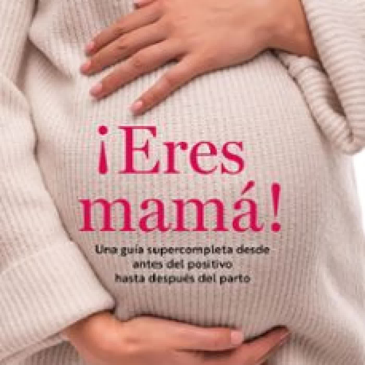 ERES MAMÁ Dra. Ana Rosa Lucena