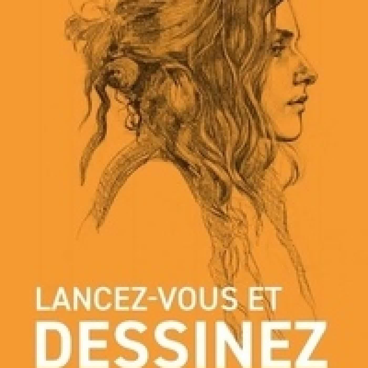 Lire en ligne : Lancez-vous et dessinez - Dessinez tout et partout