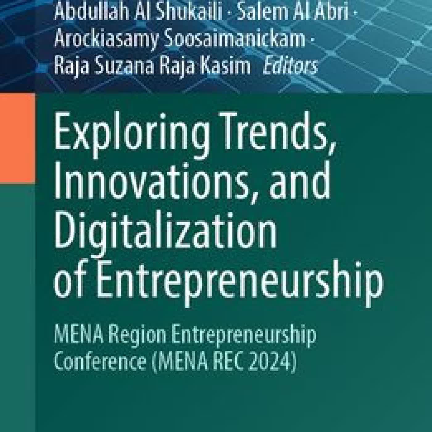 Exploring Trends, Innovations, and Digitalization of Entrepreneurship: MENA Region Entrepreneurship Conference (MENA REC 2024) by Sallam Khairy, Gasim Hayder, Abdullah Al Shukaili, Salem Al Abri, Arockiasamy Soosaimanickam on Iphone New Format