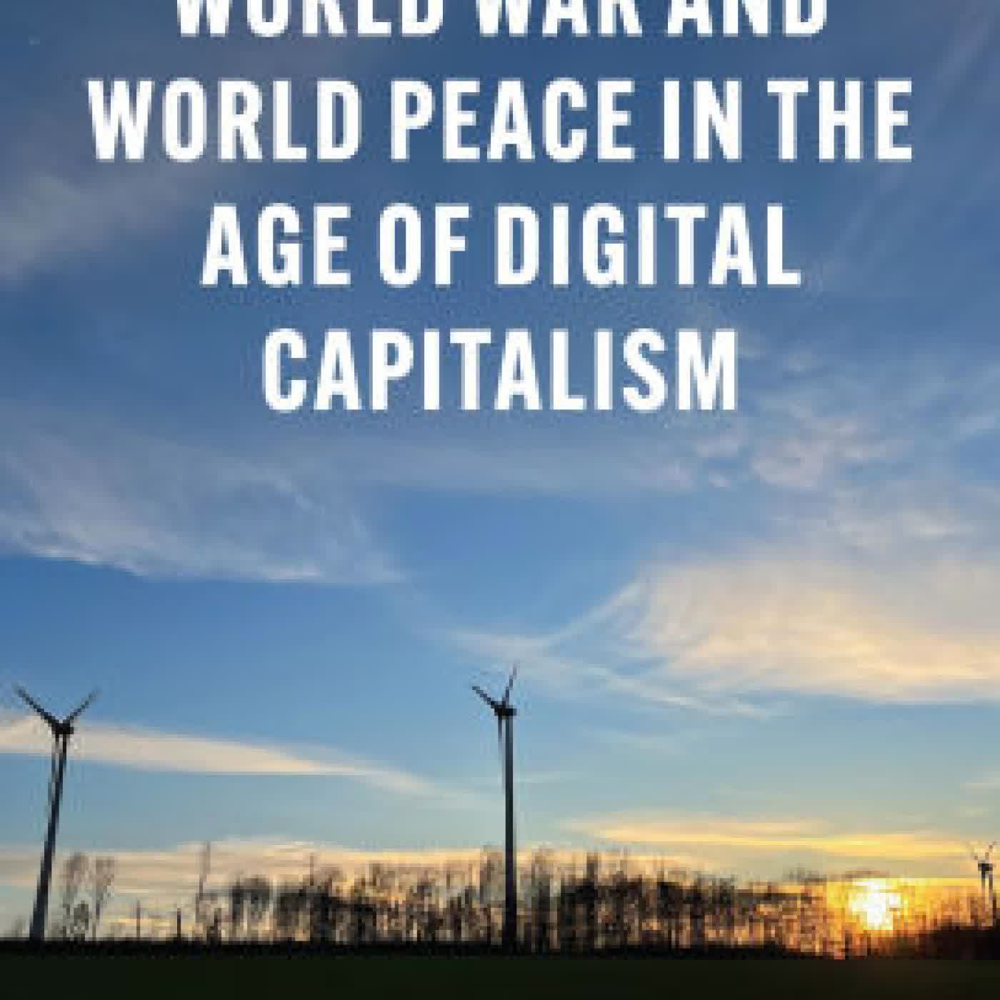 Read online: World War and World Peace in the Age of Digital Capitalism by Christian Fuchs