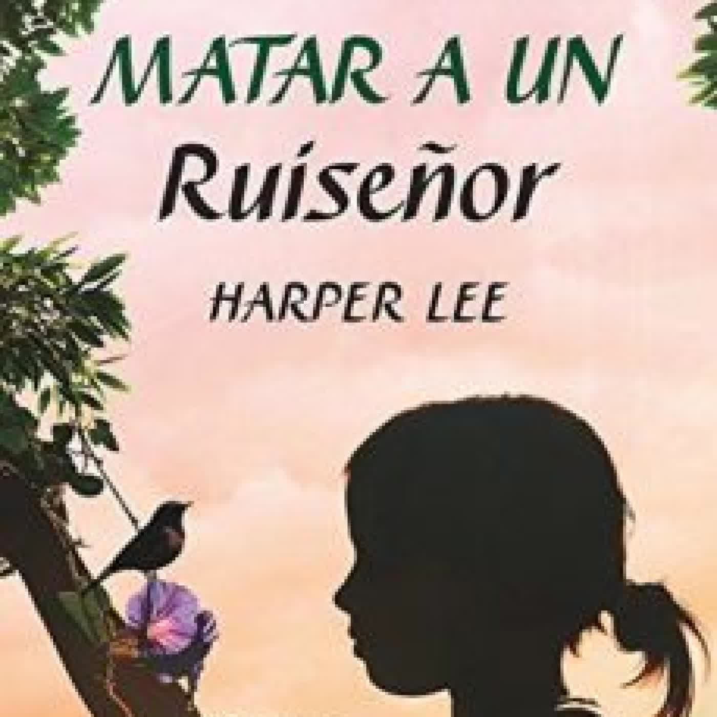 MATAR A UN RUISEÑOR HARPER LEE