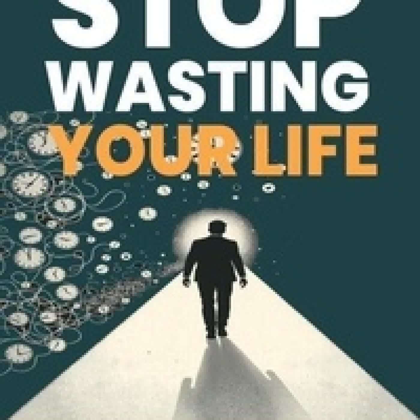 Lire en ligne : Stop Wasting Your Life: 30 Days to Conquer Distractions and Embrace Discipline