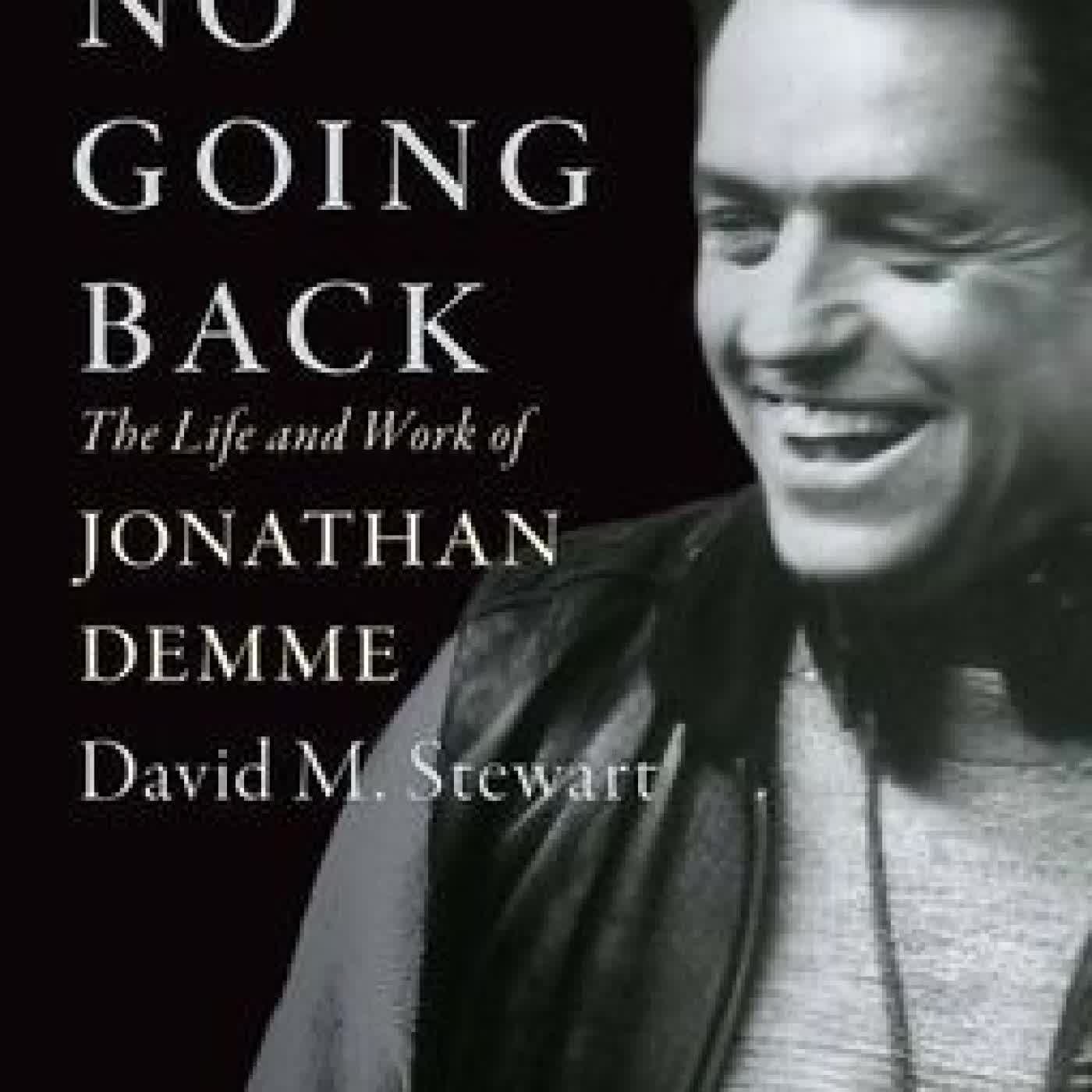 Read online: There's No Going Back: The Life and Work of Jonathan Demme by David M. Stewart, Joseph B. Atkins