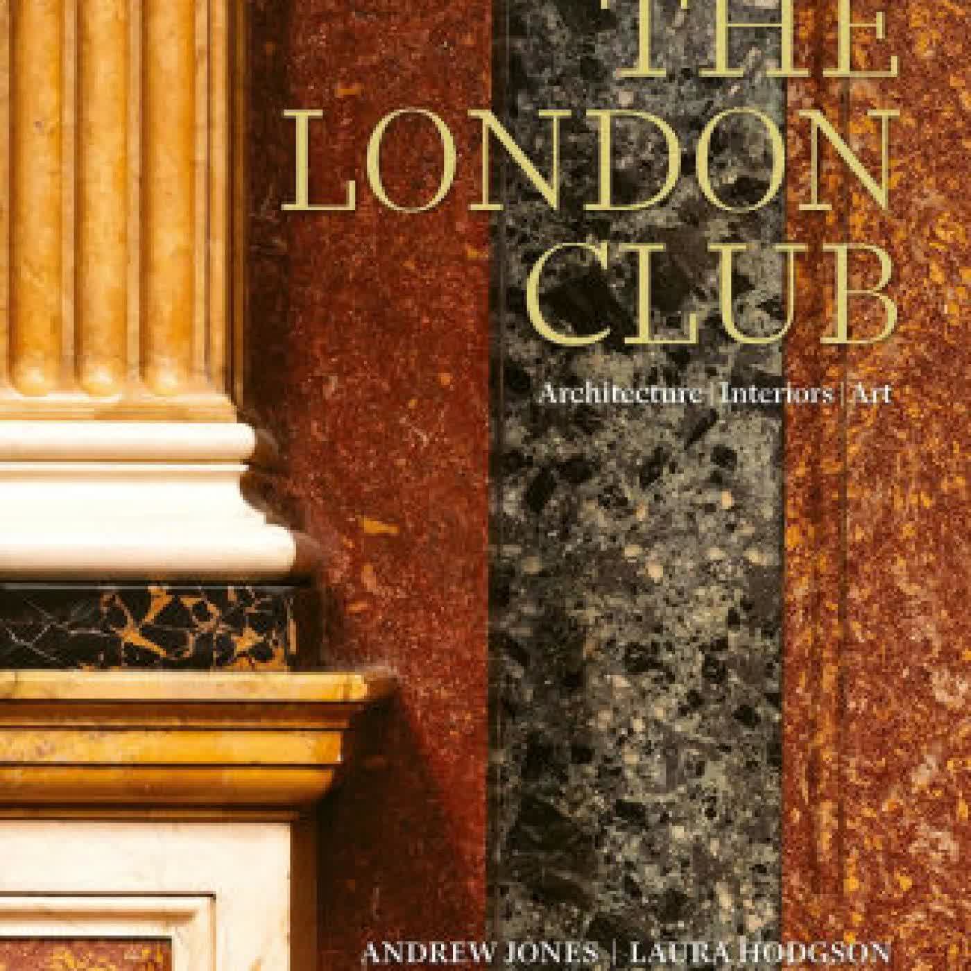 Read online: The London Club: Architecture, Interiors, Art by Andrew Jones, Laura Hodgson