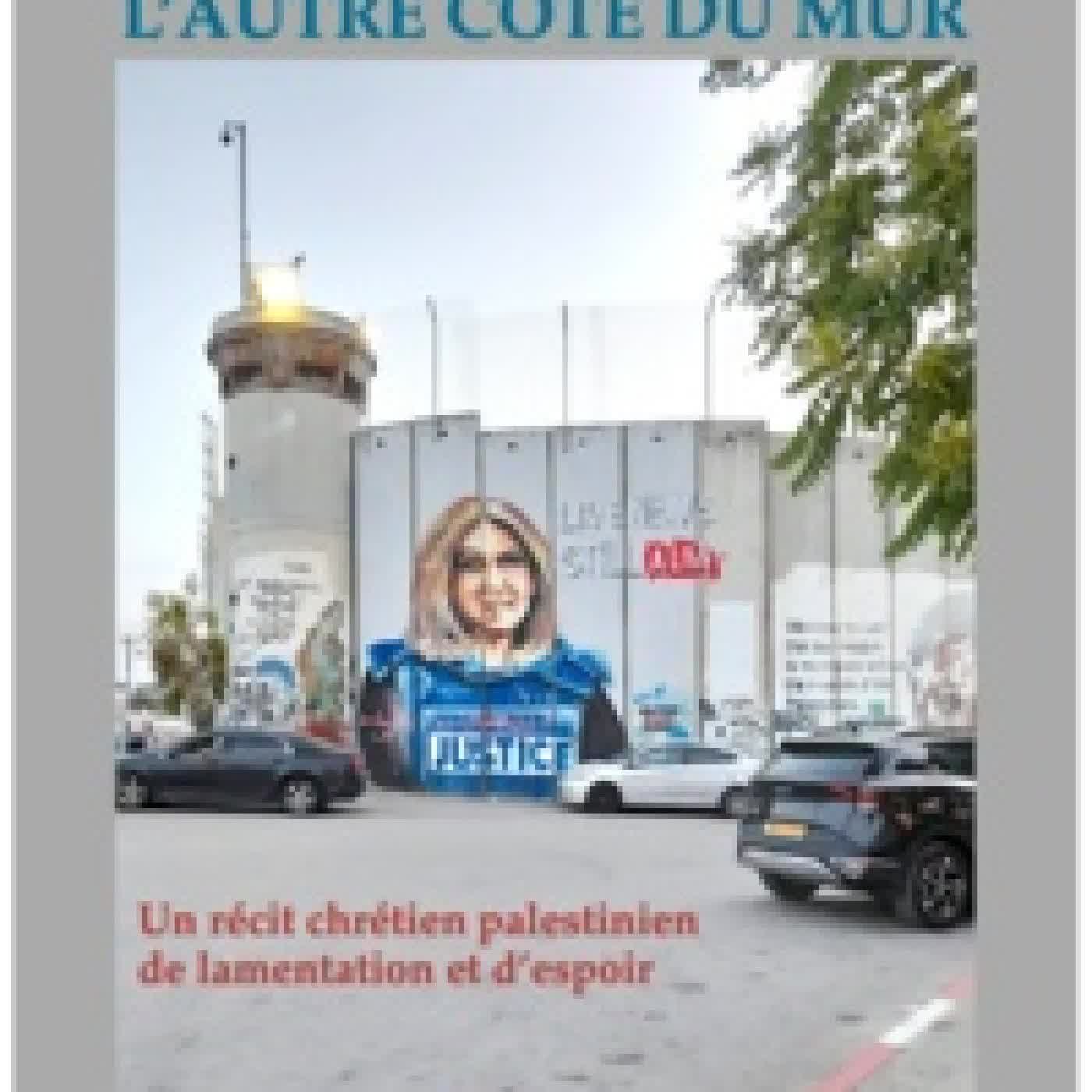 Lire en ligne : L'autre côté du mur - Un récit chrétien palestinien de lamentation et d'espoir