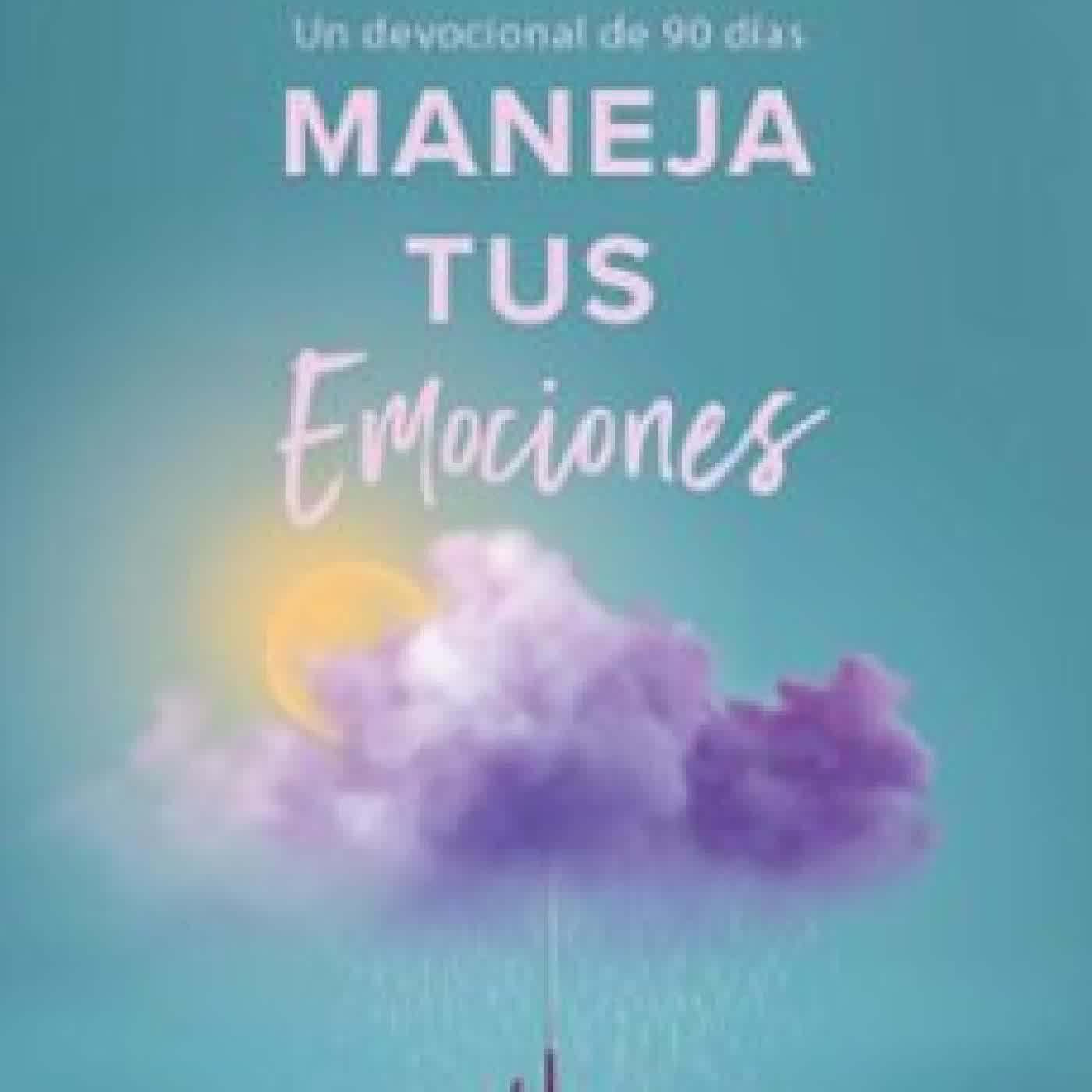 MANEJA TUS EMOCIONES (UN DEVOCIONAL DE 90 DÍAS) JOYCE MEYER