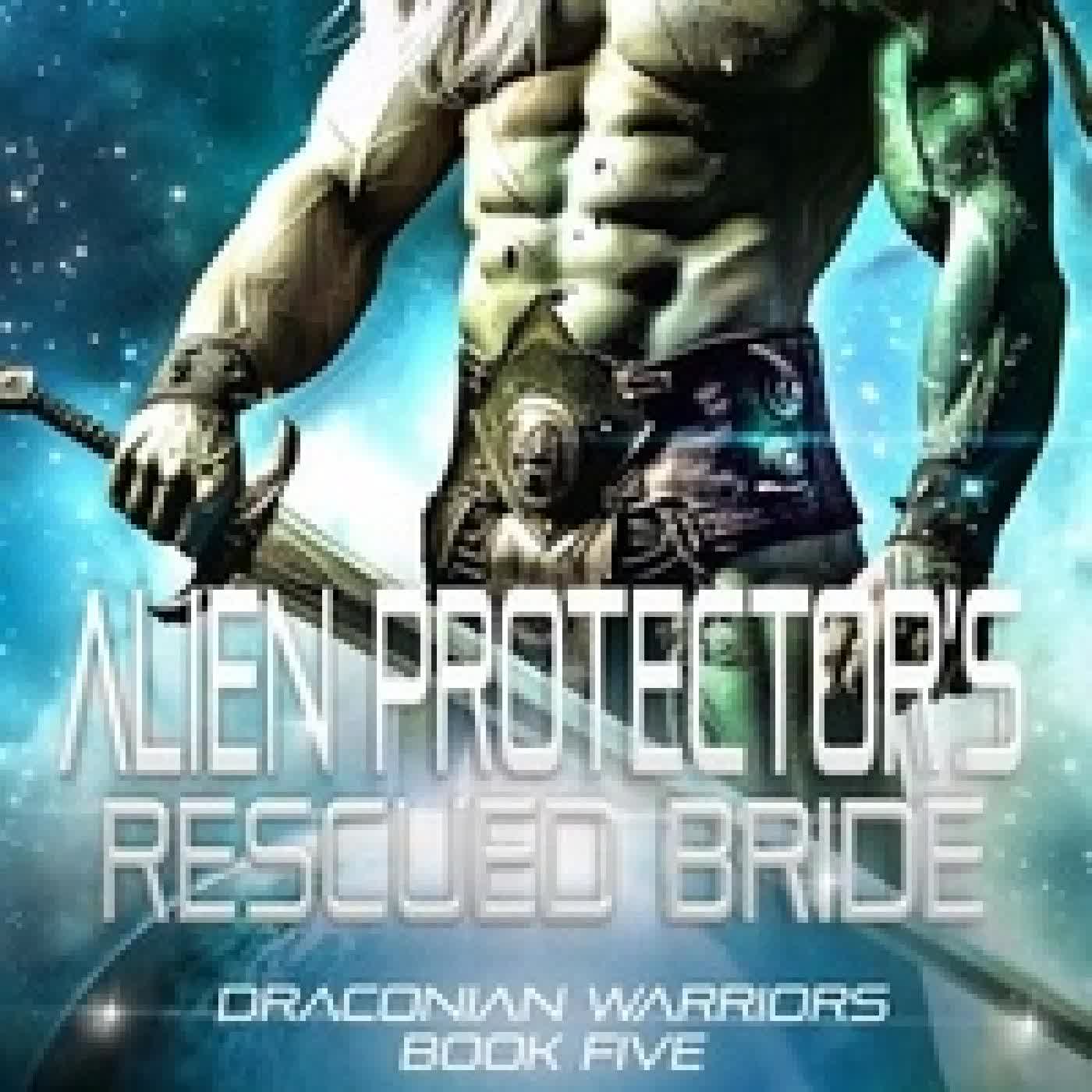 Télécharger Pdf Alien Protector's Rescued Bride - Draconian Warriors, #5