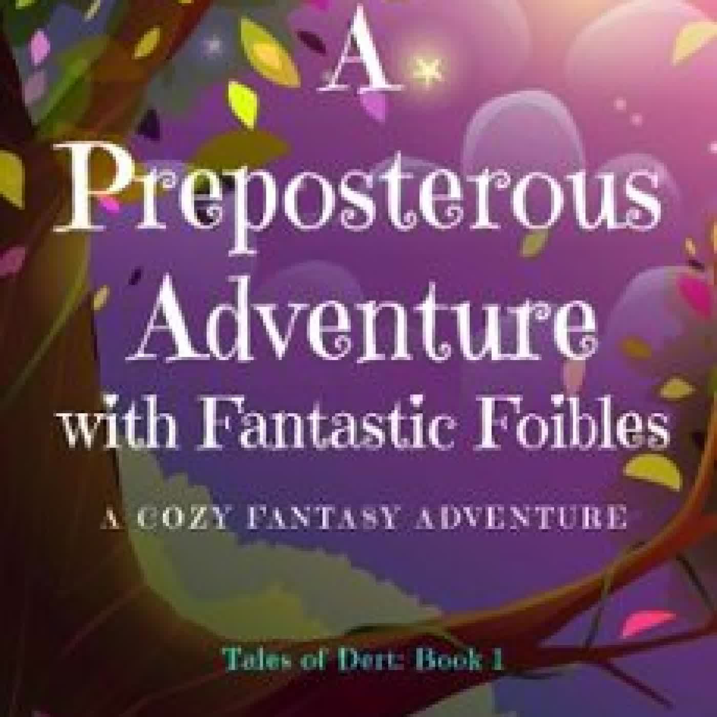 A PREPOSTEROUS ADVENTURE WITH FANTASTIC FOIBLES JAYDE QX NG