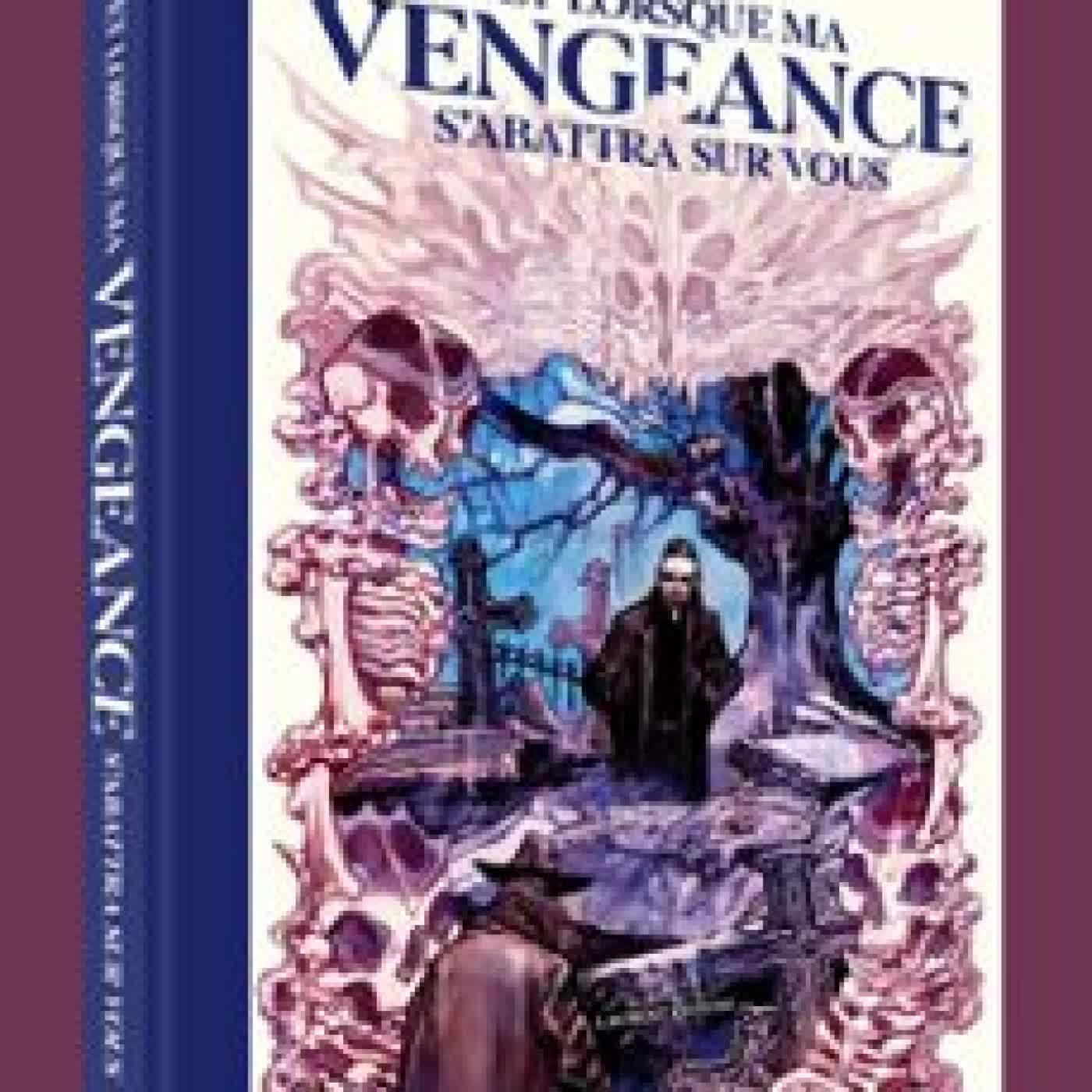 ET LORSQUE MA VENGEANCE S'ABATTRA SUR VOUS